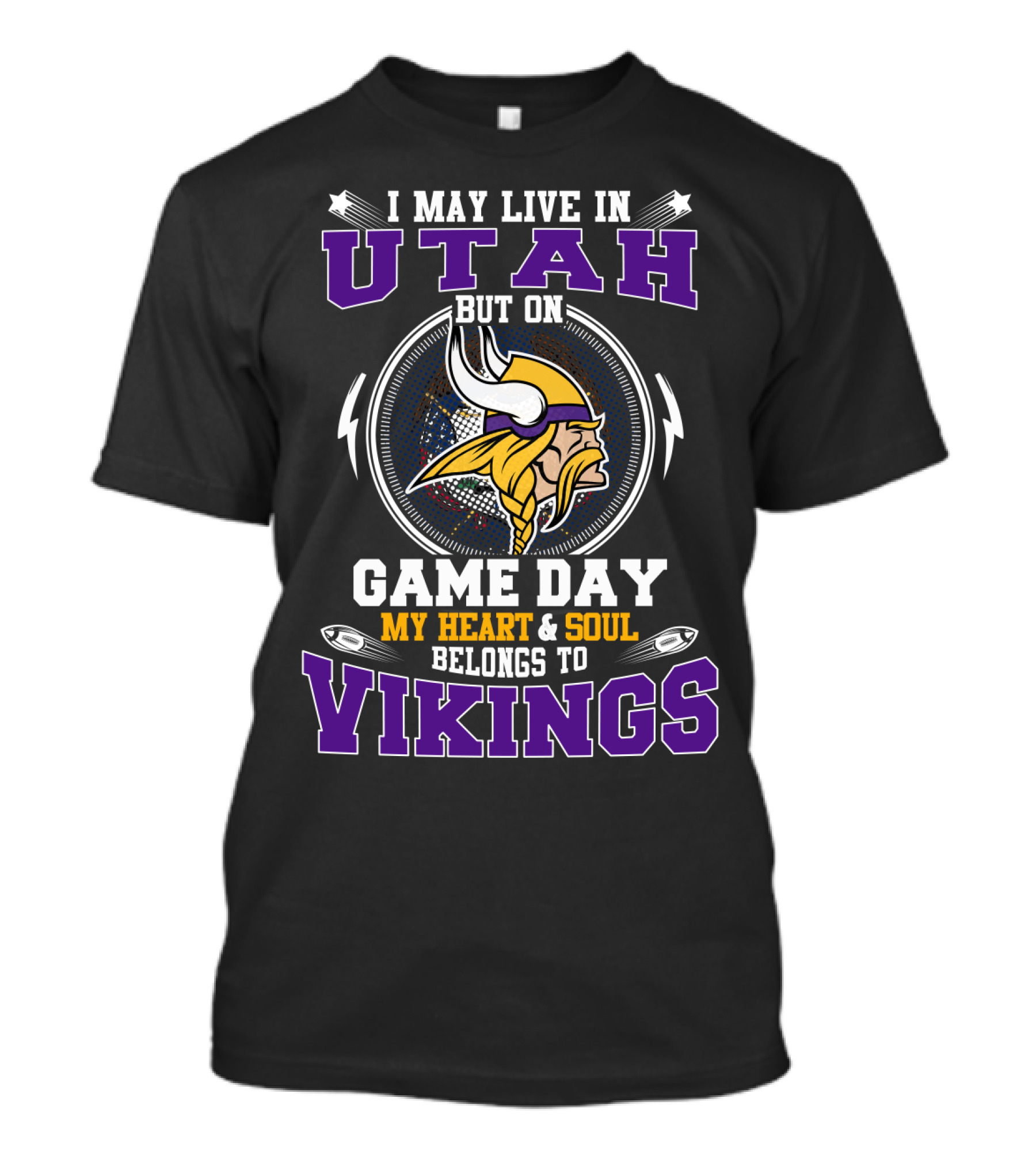 I May Live In Utah But On Game Day My Heart & Soul Belongs To Vikings T-Shirt