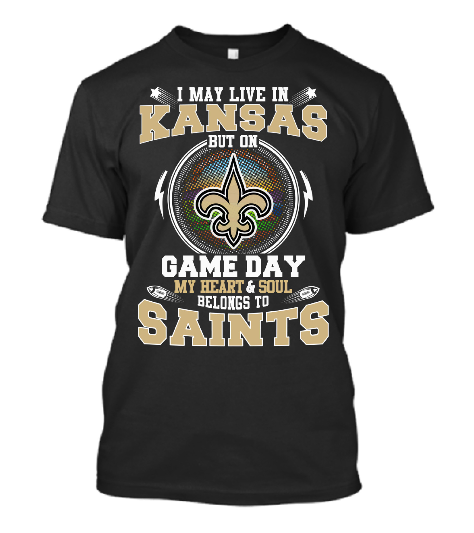 I May Live In Kansas But On Game Day My Heart & Soul Belongs To Saints T-Shirt
