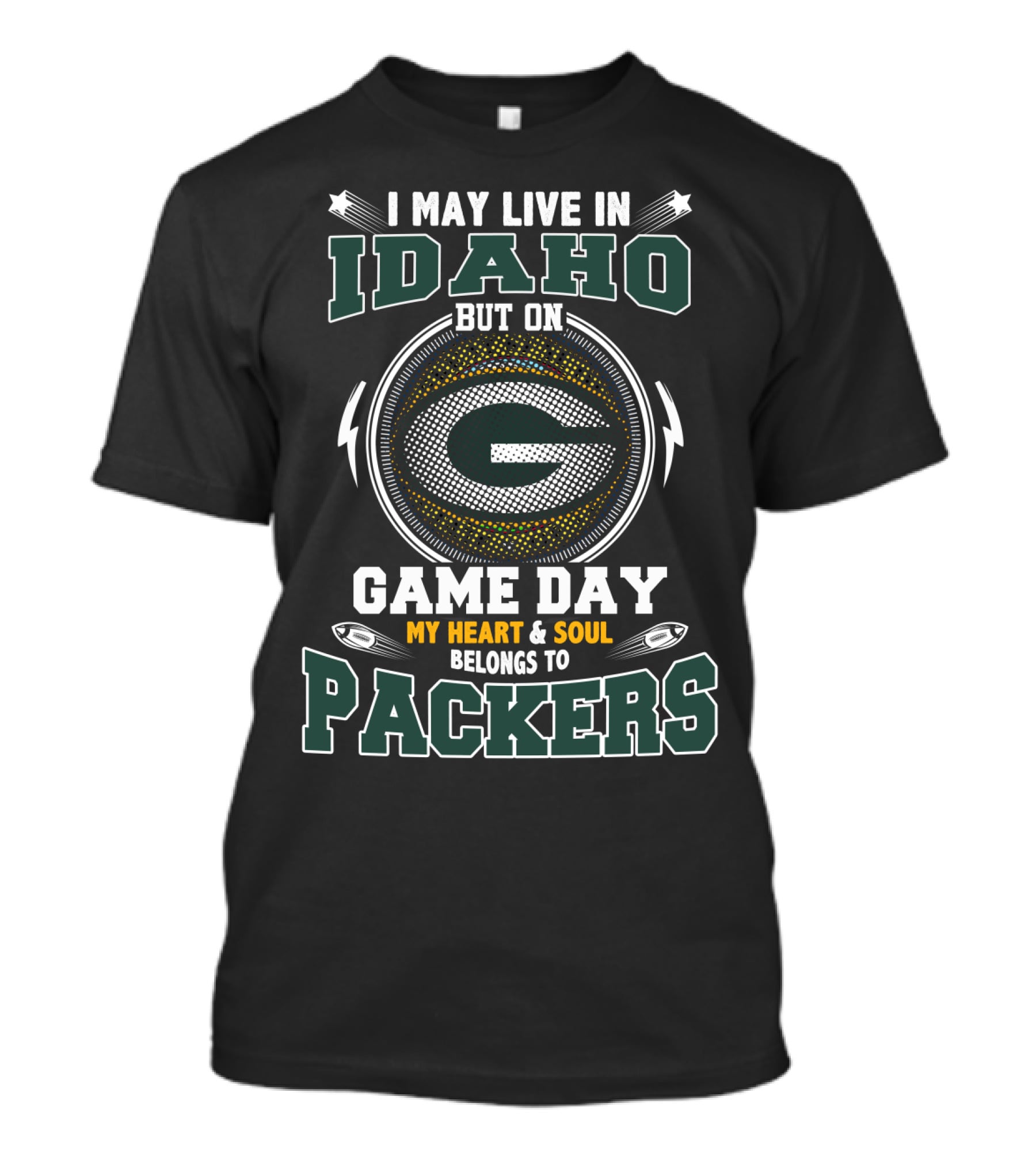 I May Live In Idaho But On Game Day My Heart And Soul Belongs To Packers T-Shirt