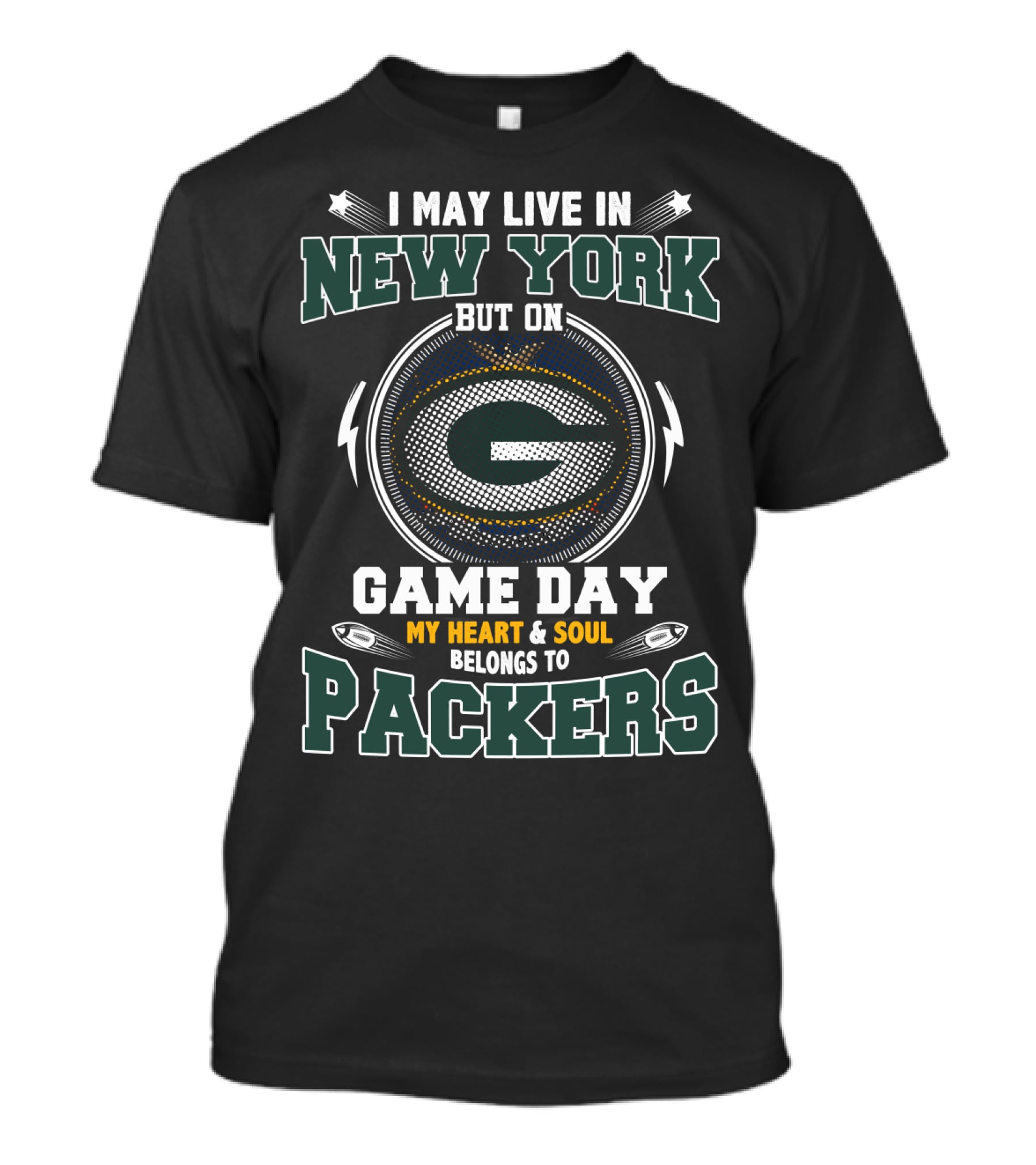 I May Live In New York But On Game Day My Heart And Soul Belongs To Packers T-Shirt