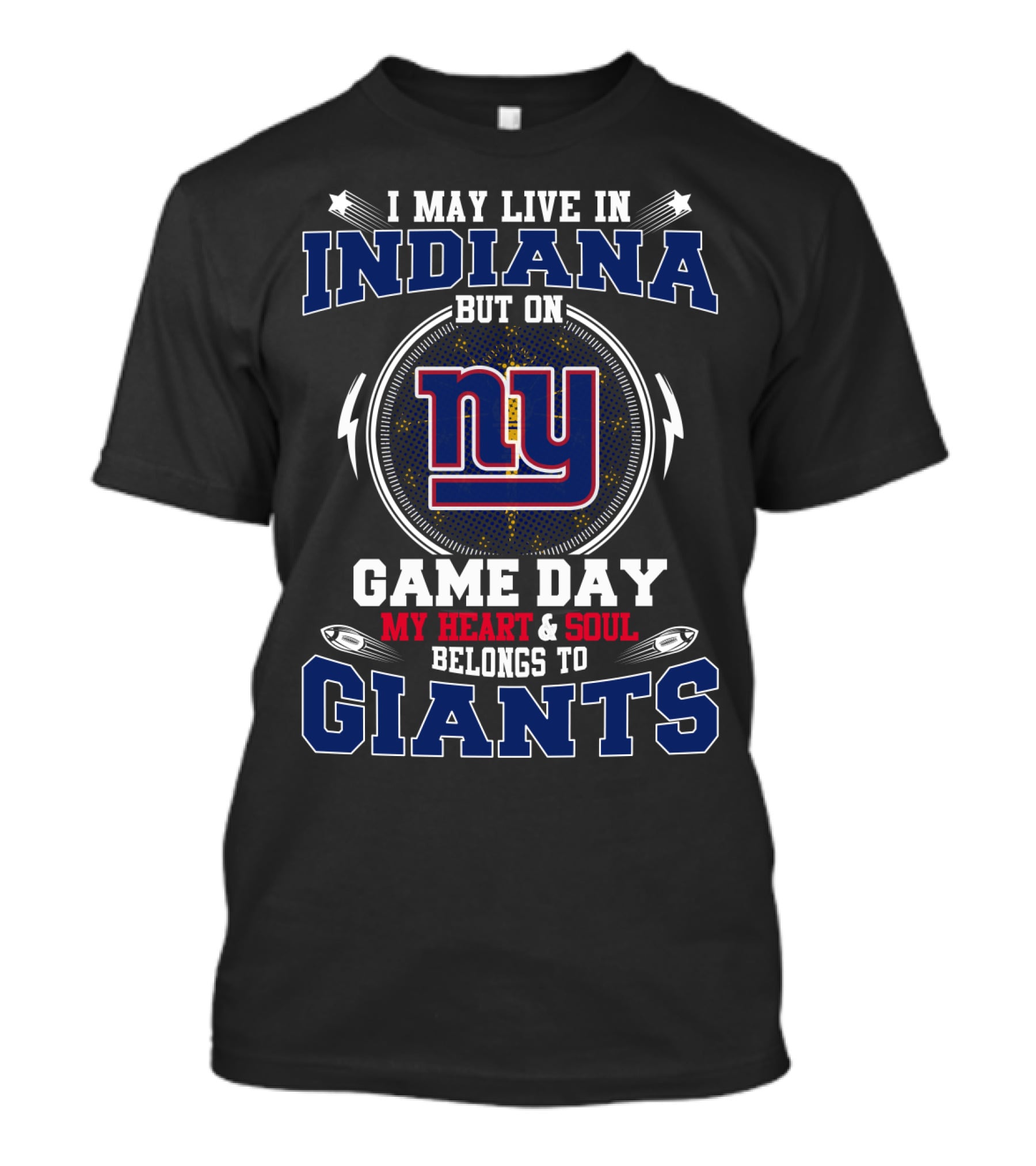 I May Live In Indiana But On Game Day My Heart & Soul Belongs To Ny Giants T-Shirt