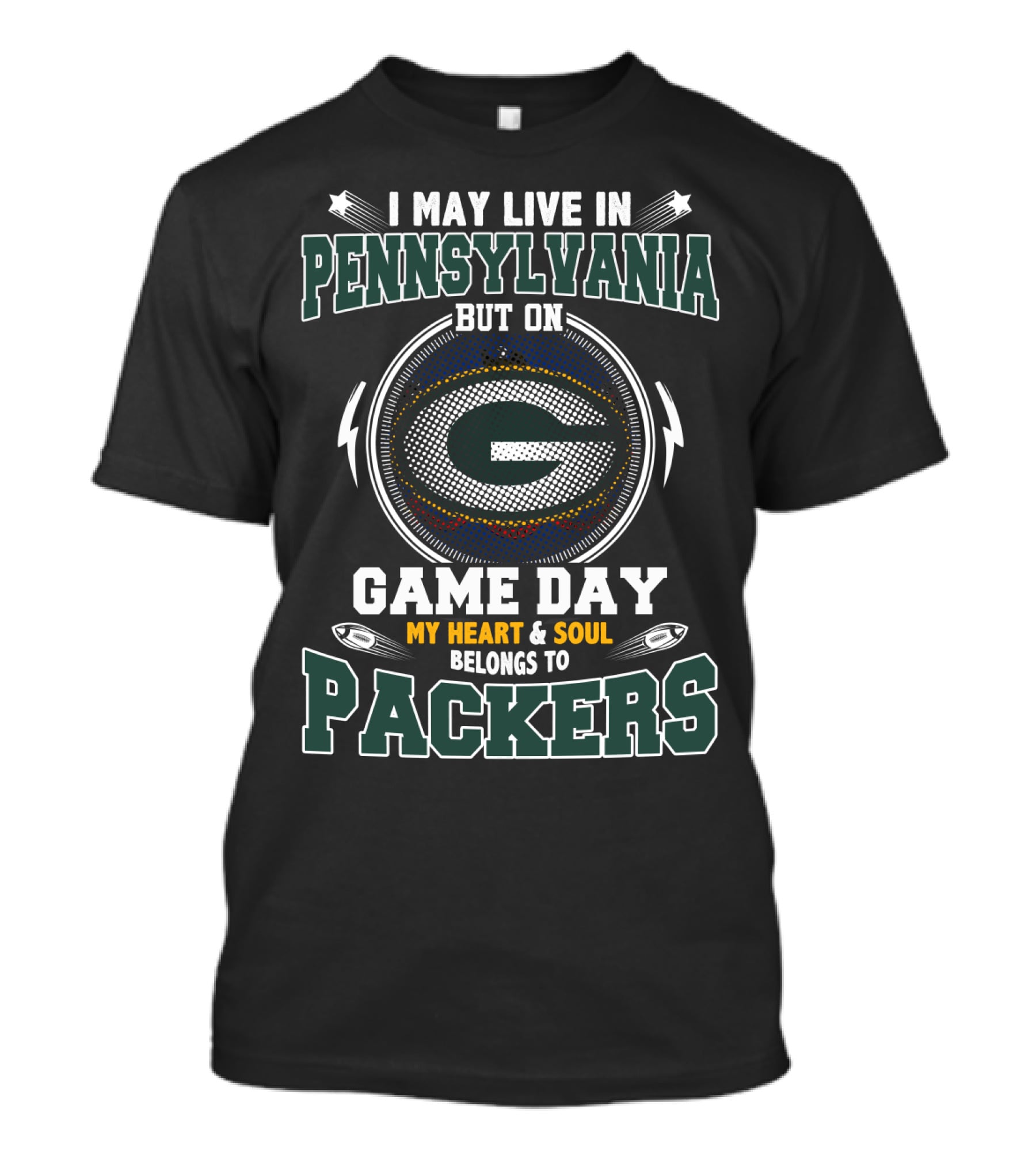 I May Live In Pennsylvania But On Game Day My Heart & Soul Belongs To Packers T-Shirt