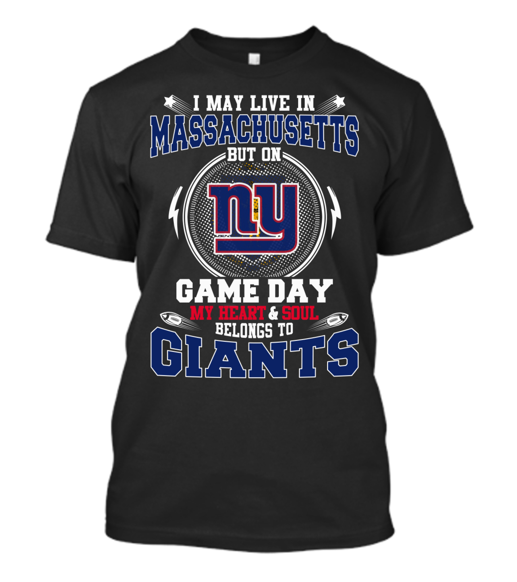 Massachusetts Living But Giants Game Day Heart And Soul Belongs To Ny Giants T-Shirt
