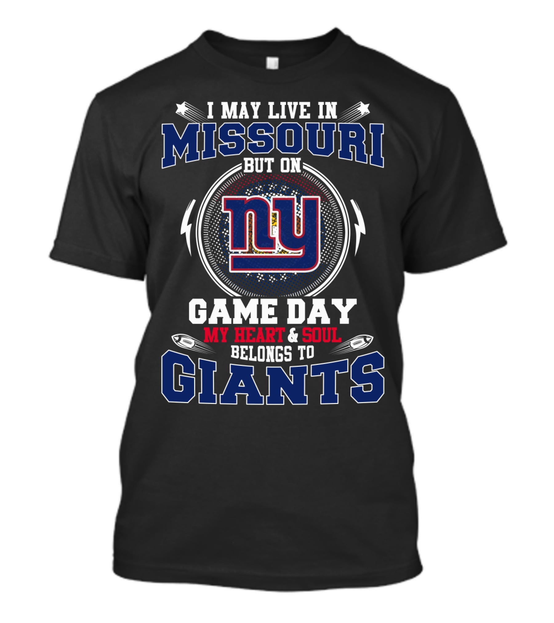 I May Live In Missouri But On Game Day My Heart & Soul Belongs To Ny Giants T-Shirt
