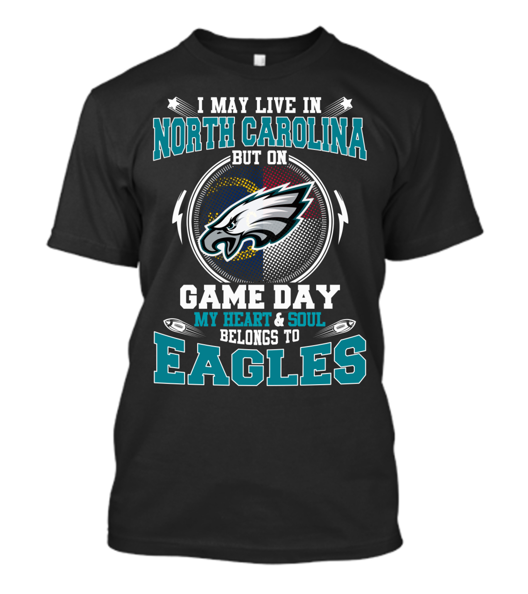 I May Live In North Carolina But On Game Day My Heart & Soul Belongs To Eagles T-Shirt