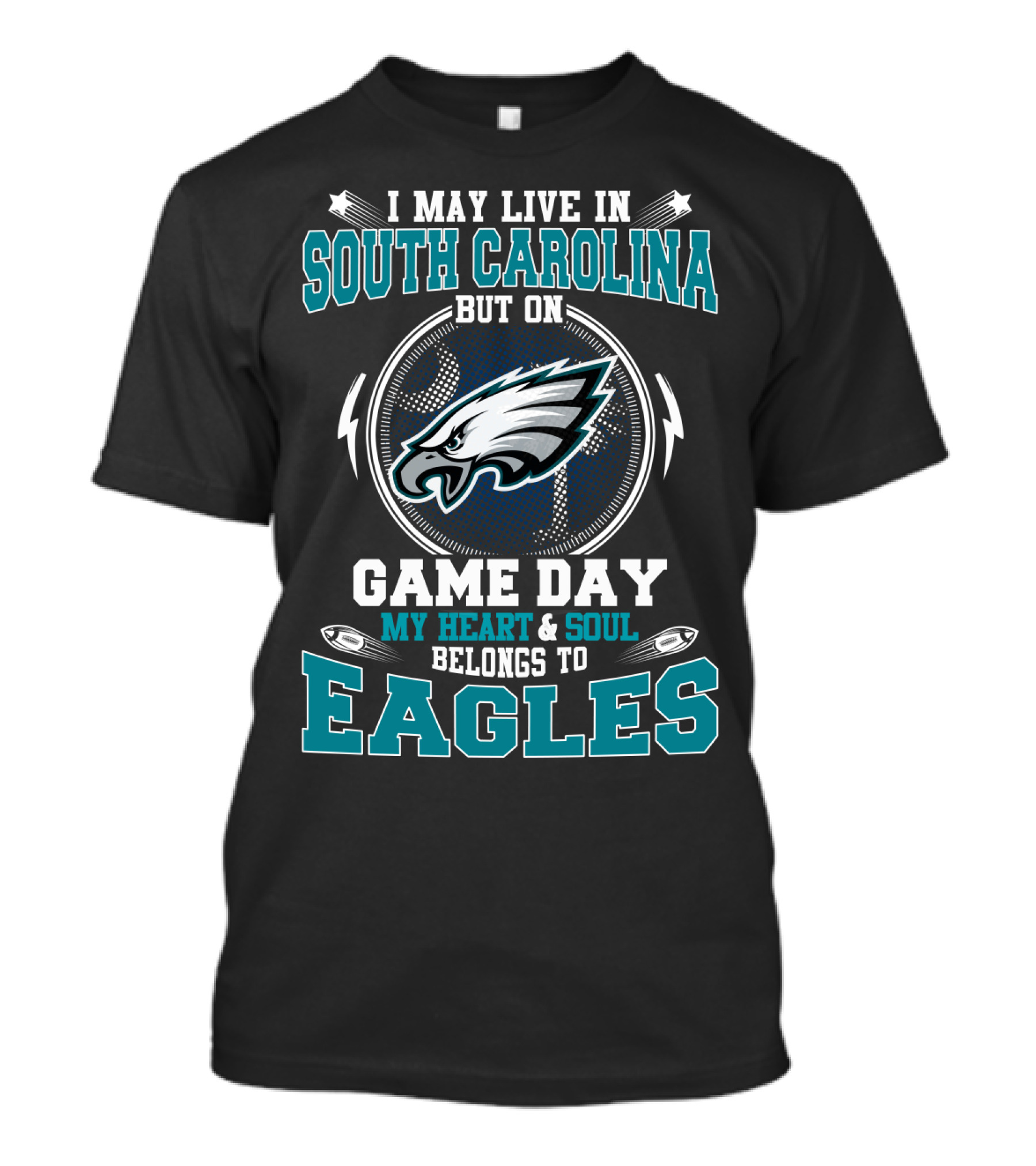 I May Live In South Carolina But On Game Day My Heart & Soul Belongs To Eagles T-Shirt