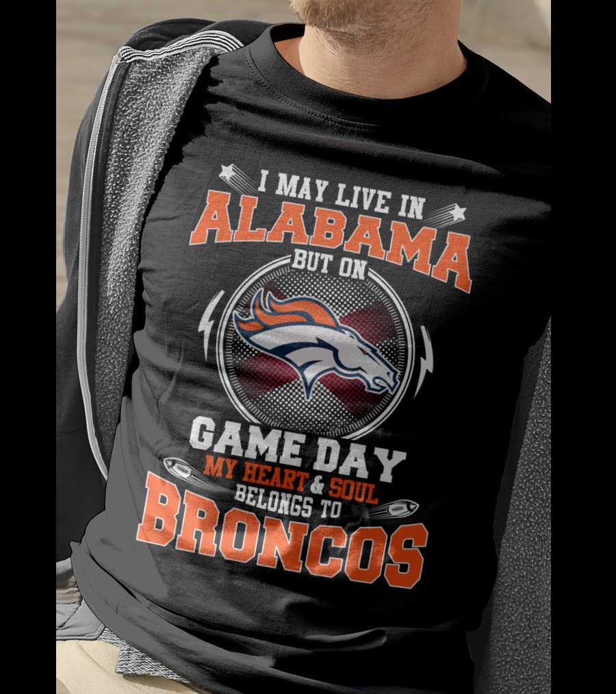 Alabama Resident Heart And Soul Belongs To Broncos Game Day Loyalty T-Shirt