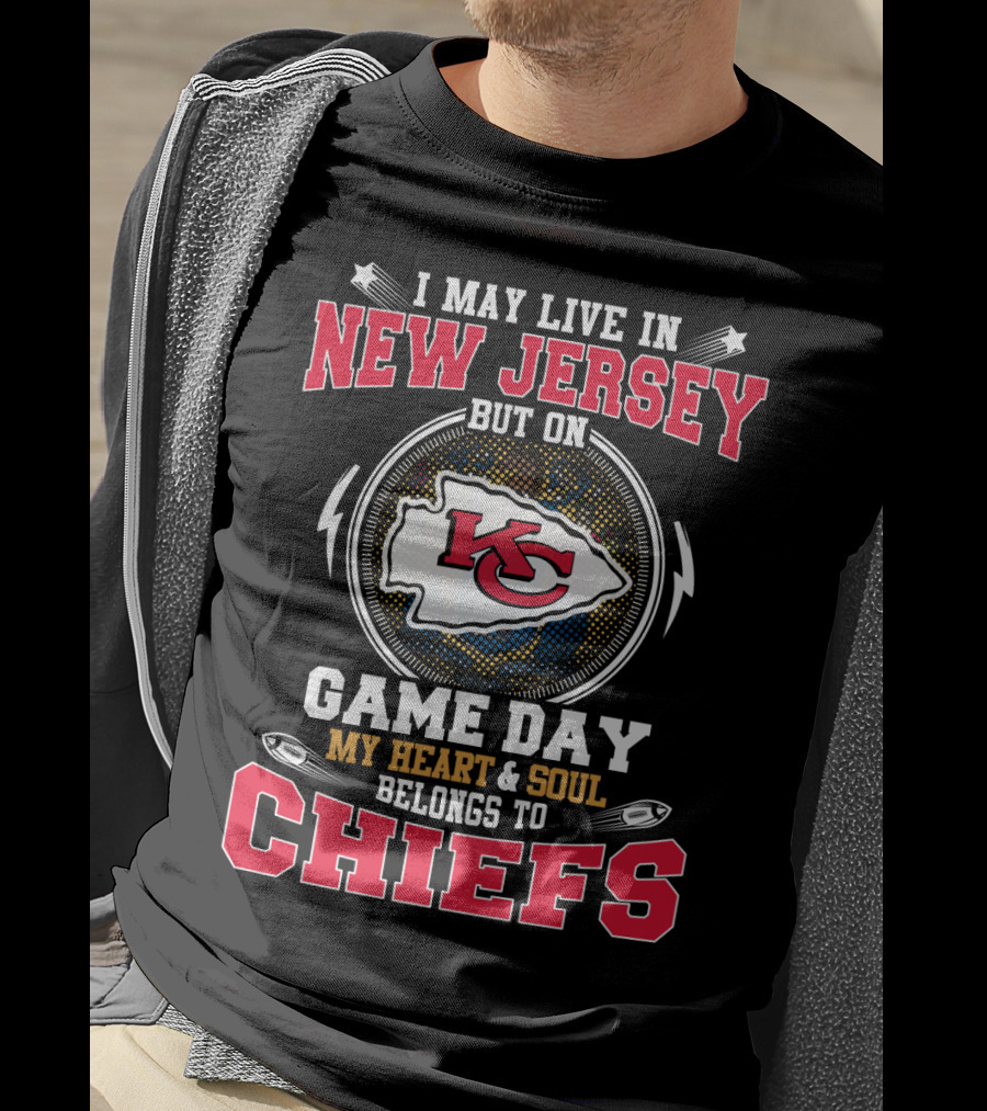 I May Live In New Jersey But On Game Day My Heart & Soul Belongs To Chiefs T-Shirt