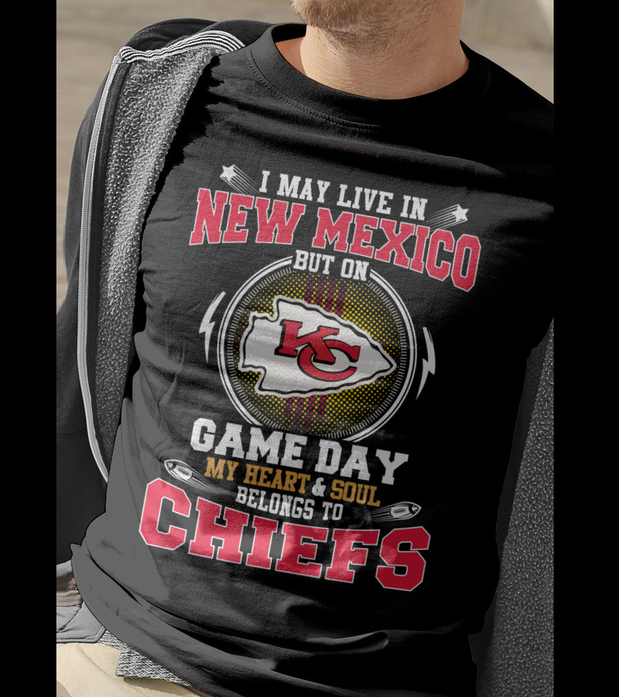 I May Live In New Mexico But On Game Day My Heart & Soul Belongs To Chiefs T-Shirt