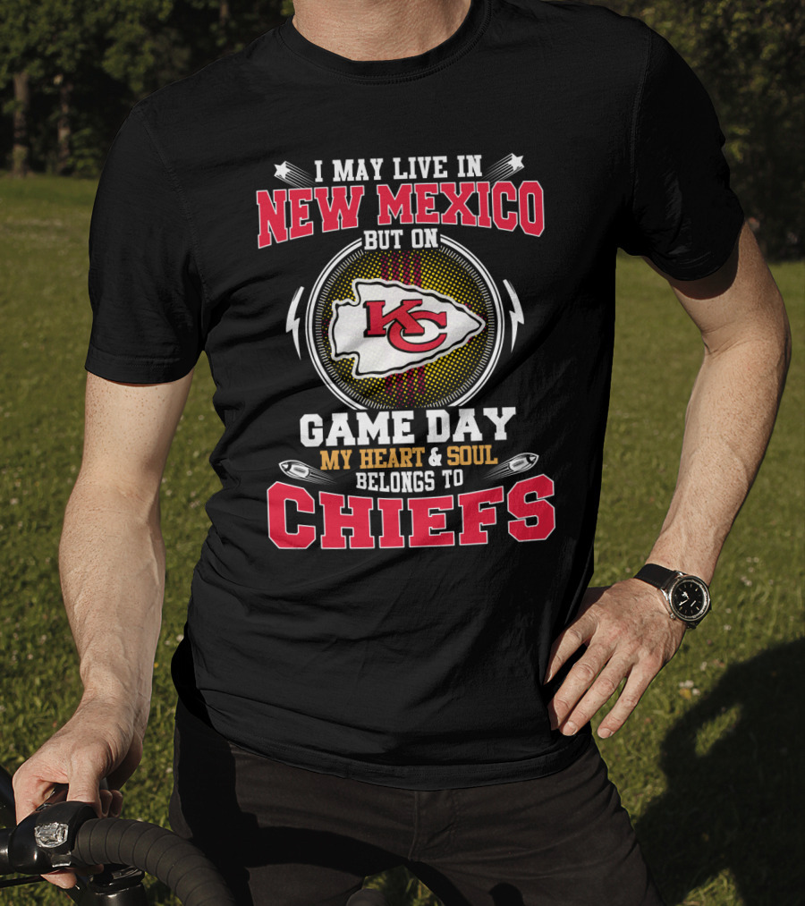 I May Live In New Mexico But On Game Day My Heart & Soul Belongs To Chiefs T-Shirt