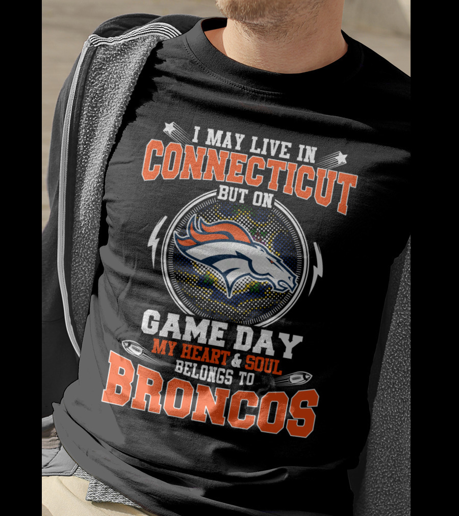 Connecticut Game Day My Heart And Soul Belongs To Broncos T-Shirt