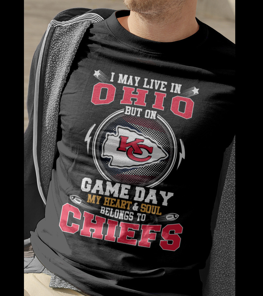 I May Live In Ohio But On Game Day My Heart & Soul Belongs To Chiefs T-Shirt