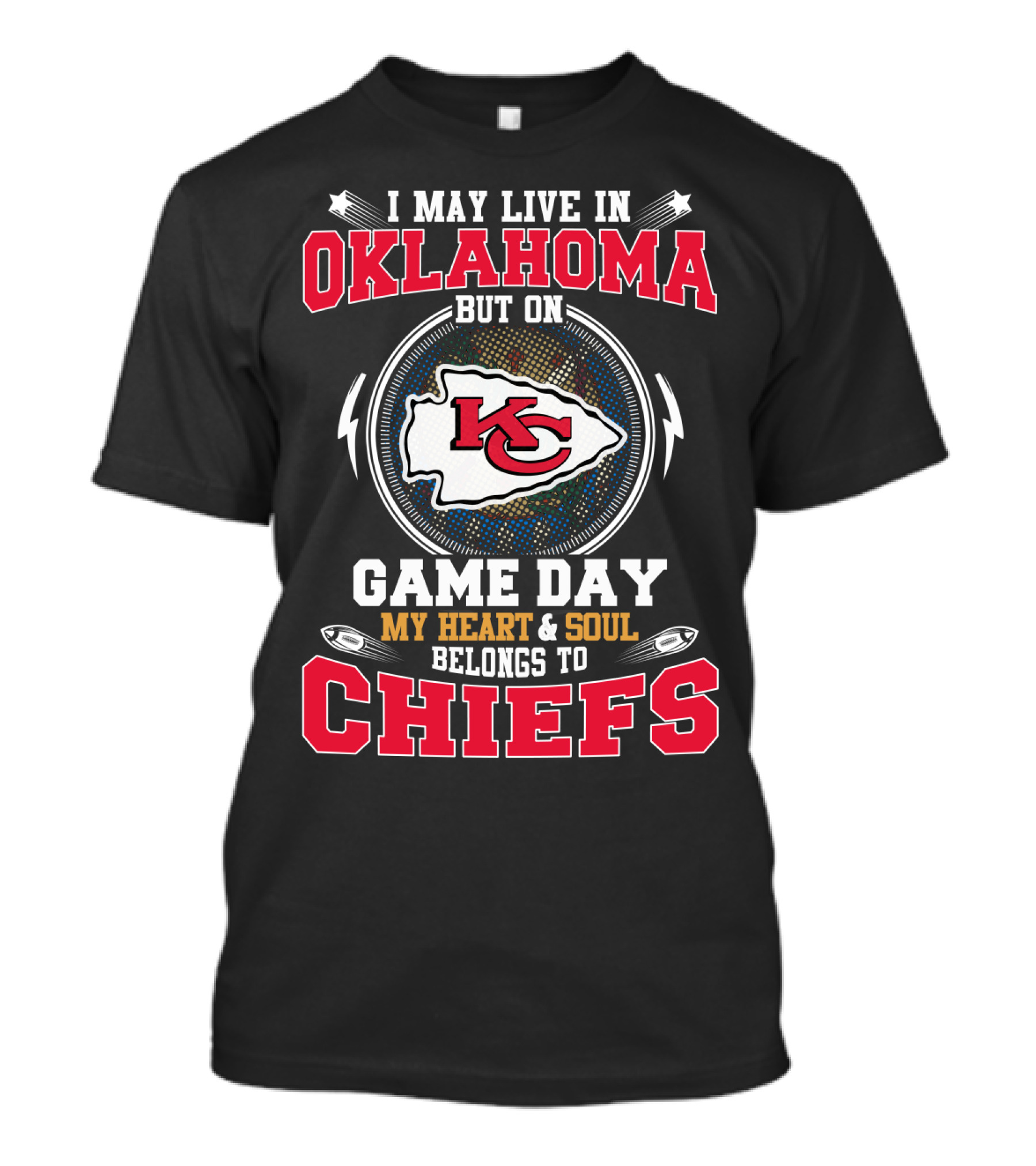 I May Live In Oklahoma But On Game Day My Heart And Soul Belongs To Chiefs T-Shirt