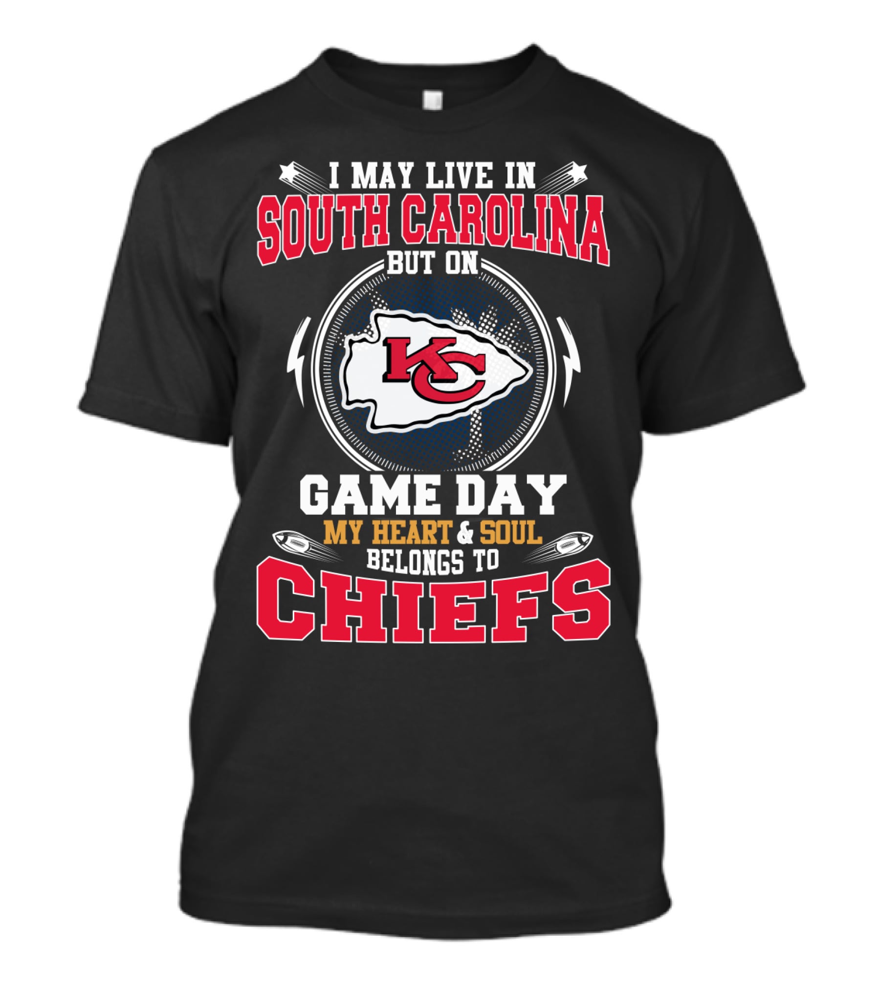 I May Live In South Carolina But On Game Day My Heart & Soul Belongs To Chiefs T-Shirt