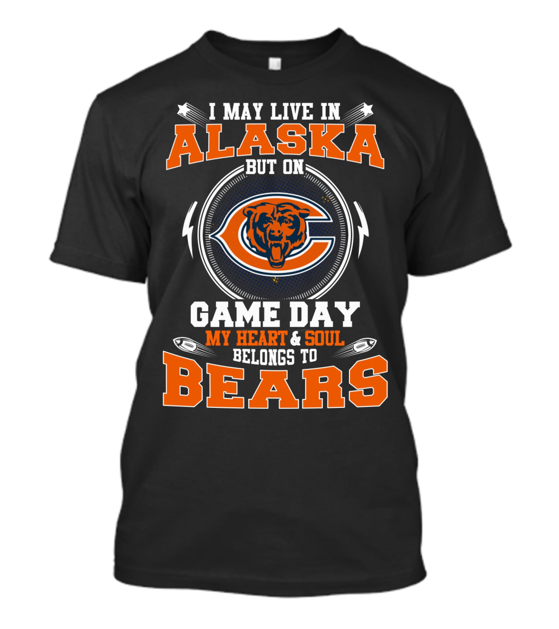 I May Live In Alaska But On Game Day My Heart & Soul Belongs To Bears T-Shirt
