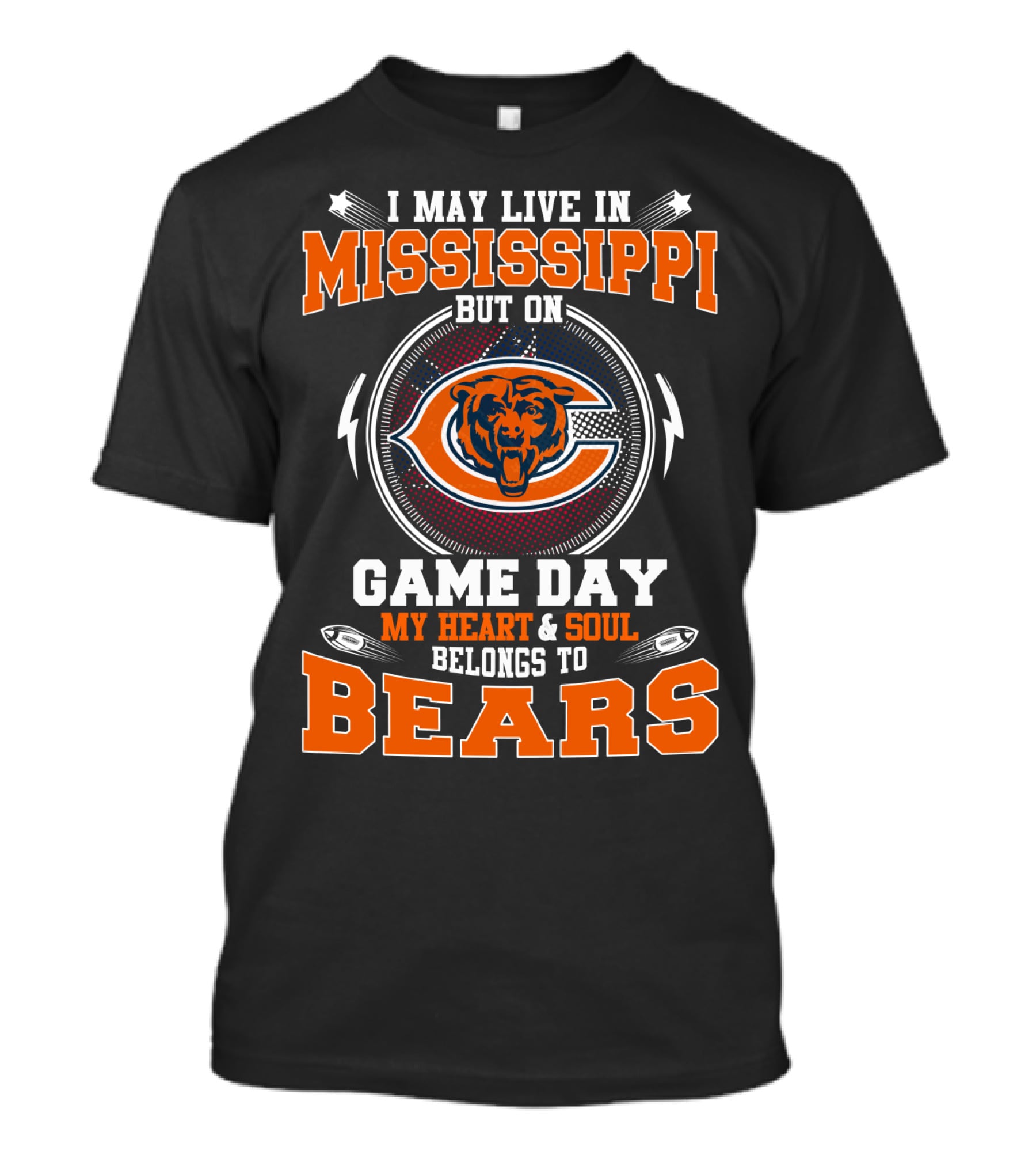 I May Live In Mississippi But On Game Day My Heart & Soul Belongs To Bears T-Shirt