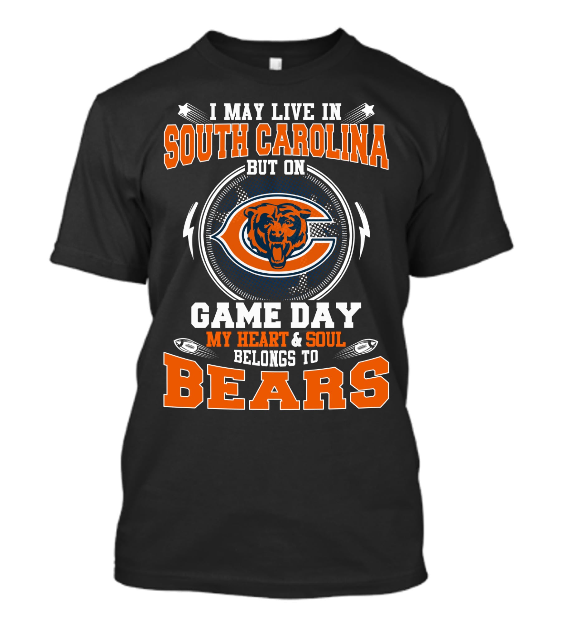 I May Live In South Carolina But On Game Day My Heart & Soul Belongs To Bears T-Shirt