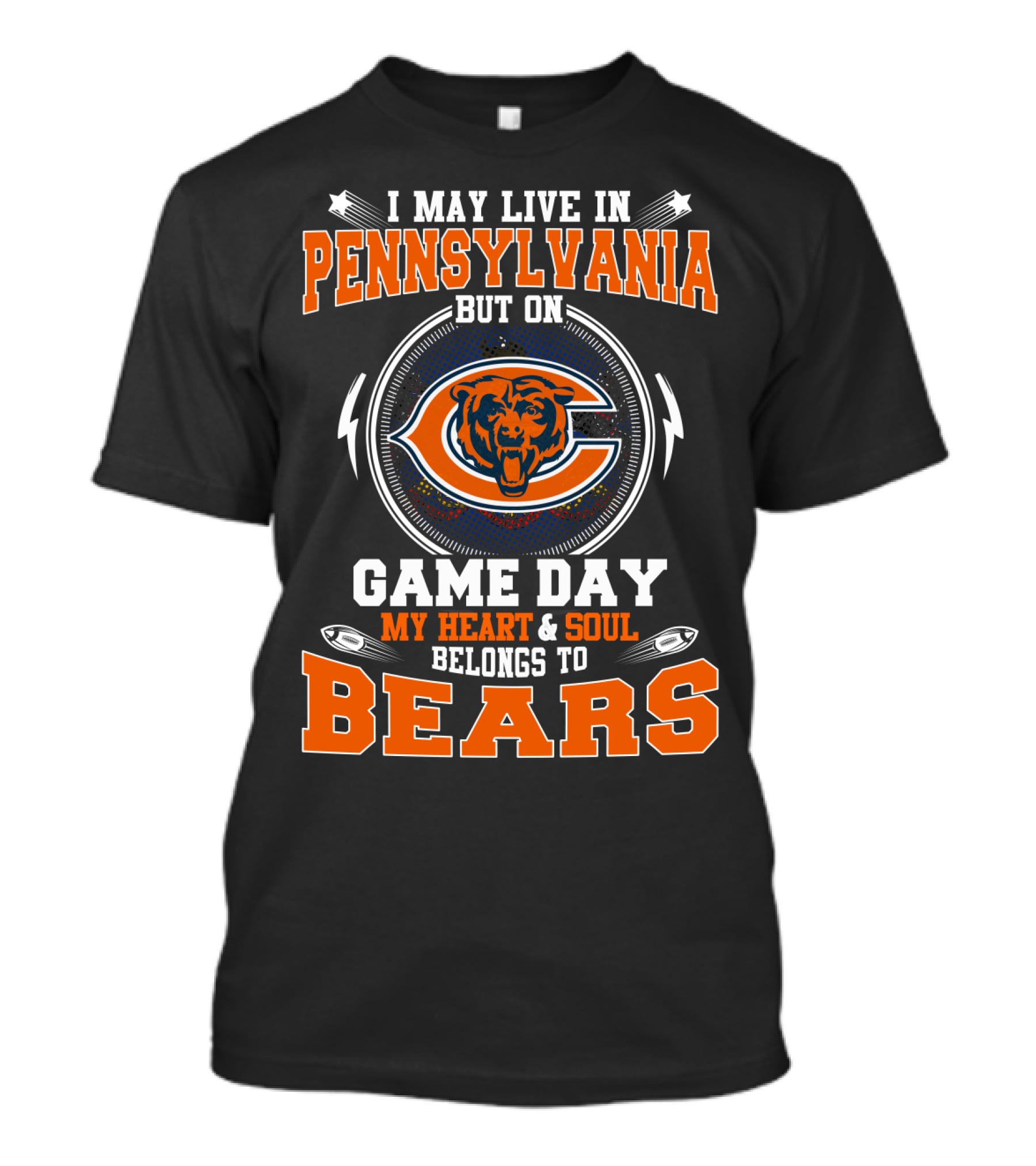 I May Live In Pennsylvania But On Game Day My Heart & Soul Belongs To Bears T-Shirt