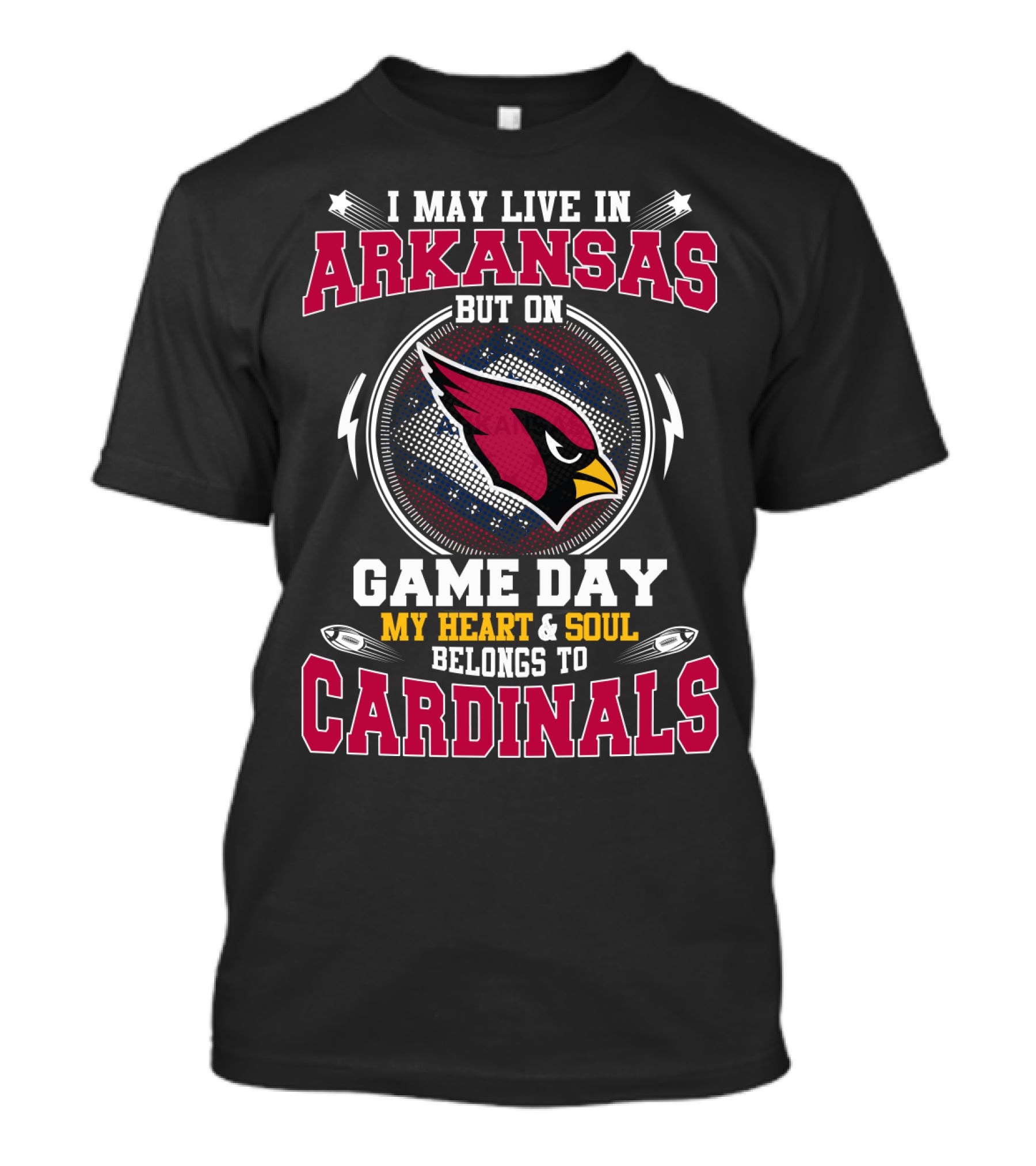 I May Live In Arkansas But On Game Day My Heart And Soul Belongs To Cardinals T-Shirt