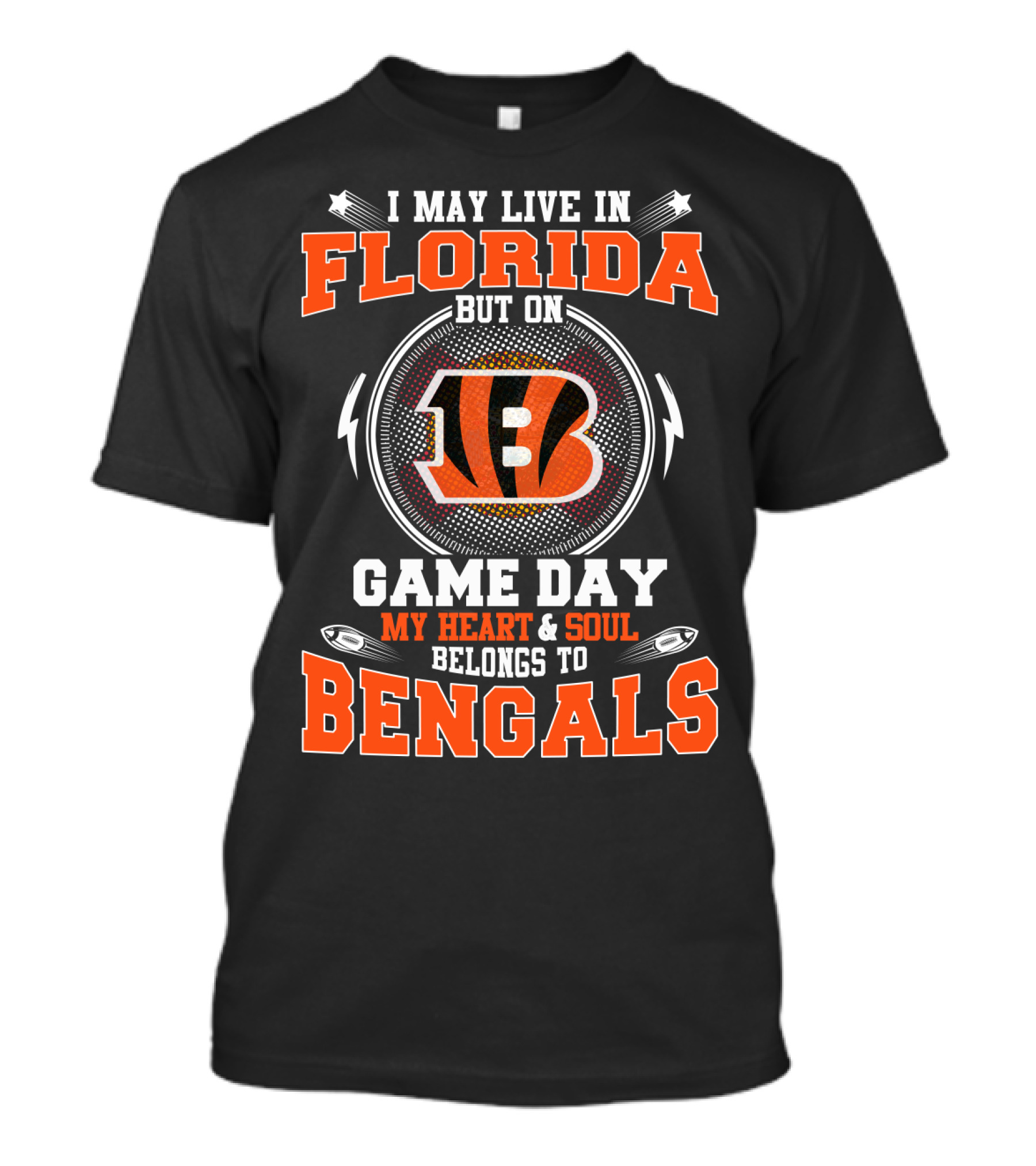 I May Live In Florida But On Game Day My Heart & Soul Belongs To Bengals T-Shirt