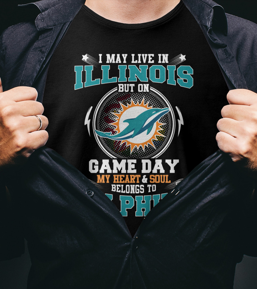Illinois Resident With Heart And Soul Dedicated To Dolphins On Game Day T-Shirt