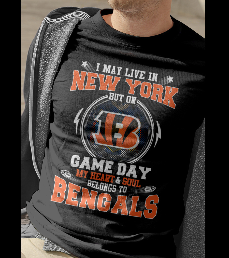 I May Live In New York Game Day My Heart And Soul Belongs To Bengals T-Shirt