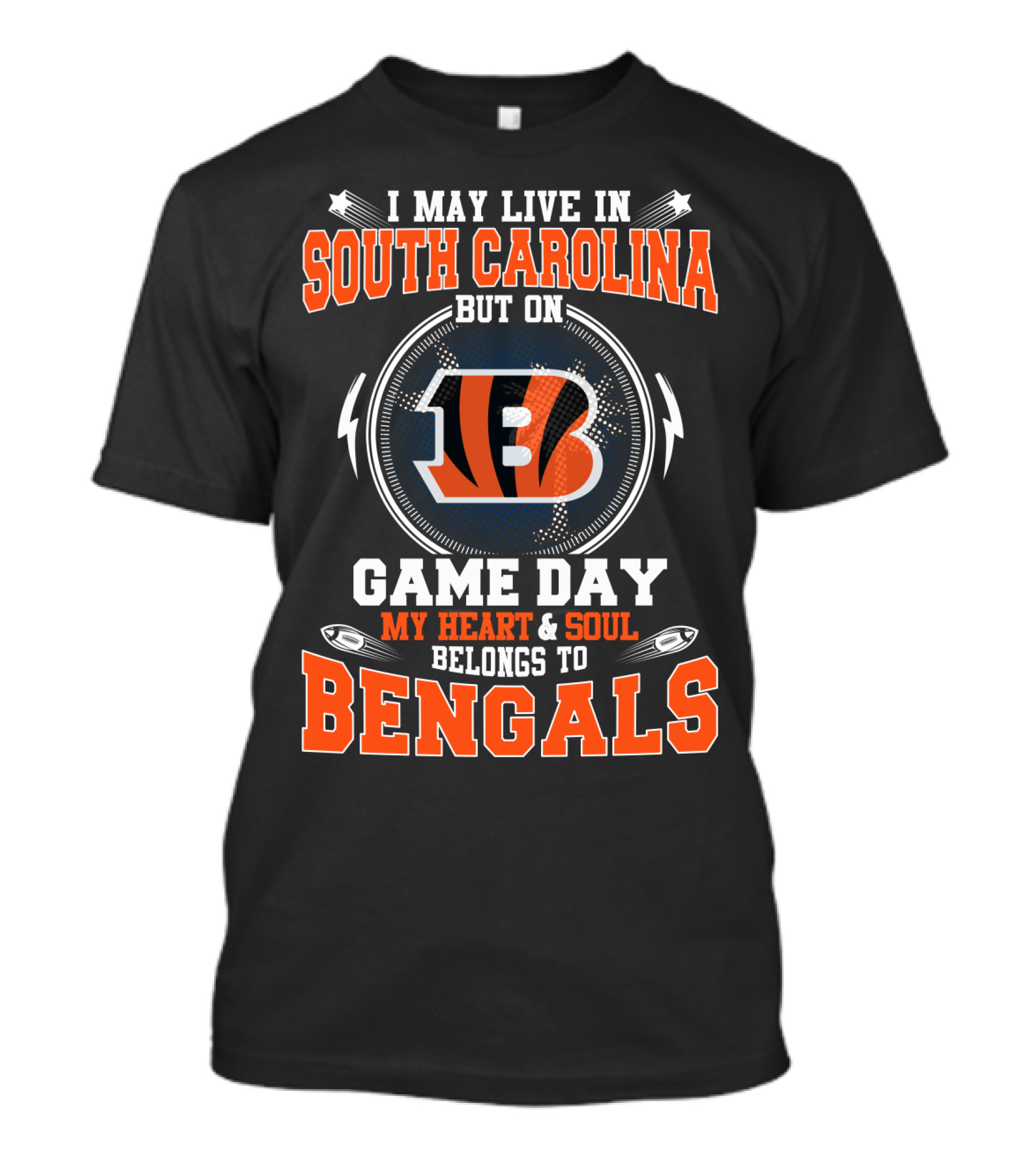 I May Live In South Carolina But On Game Day My Heart & Soul Belongs To Bengals T-Shirt