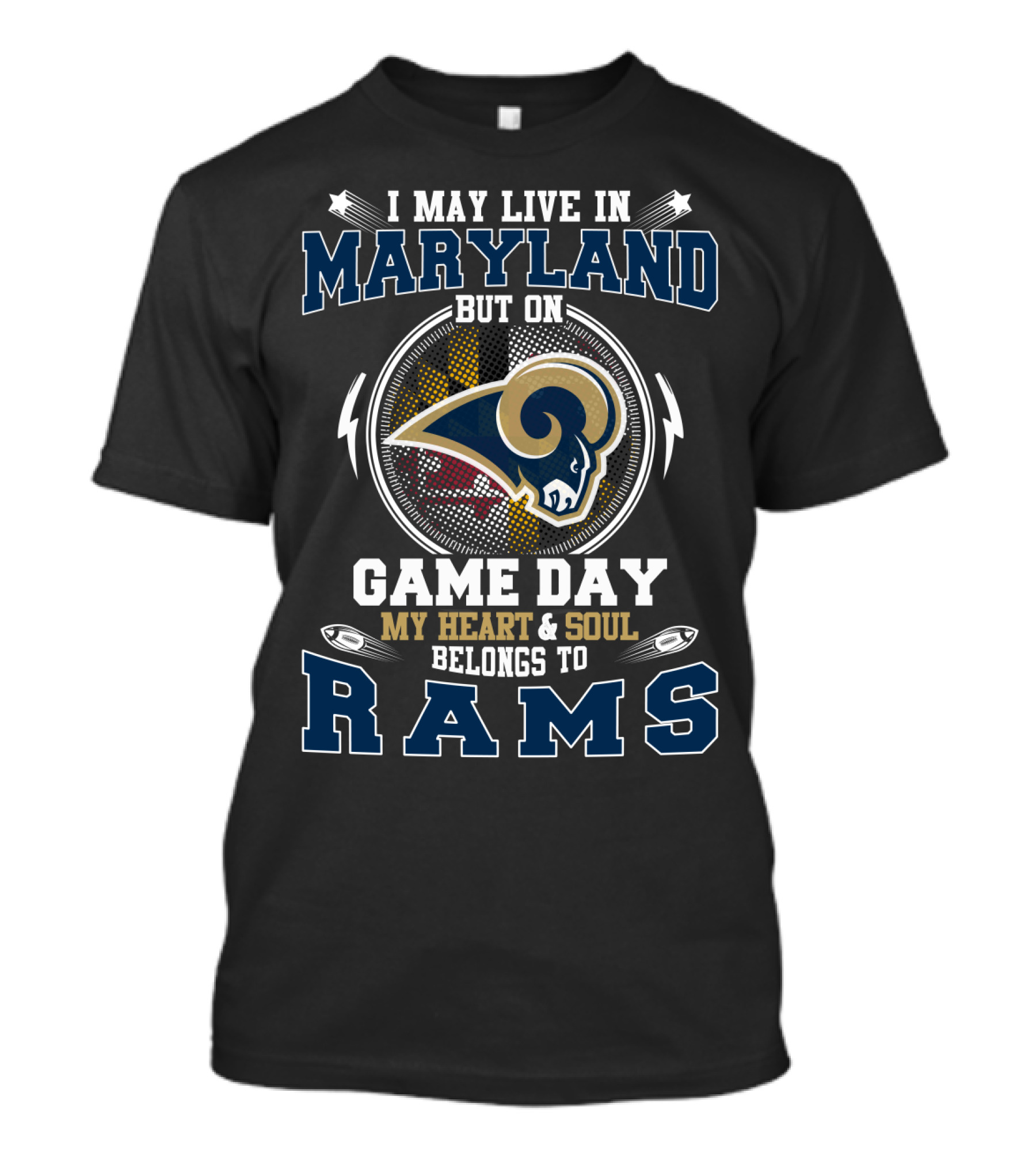 I May Live In Maryland But My Heart And Soul Belongs To Rams Game Day T-Shirt