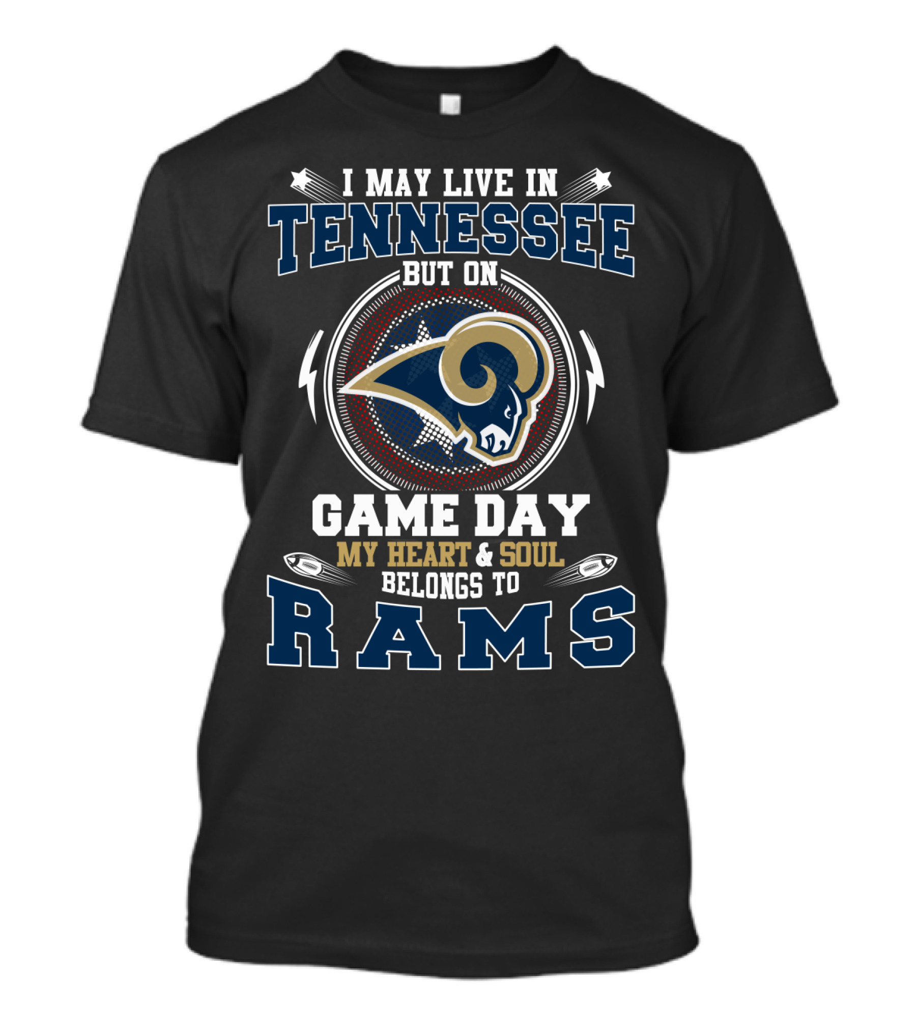 I May Live In Tennessee But On Game Day My Heart & Soul Belongs To Rams T-Shirt