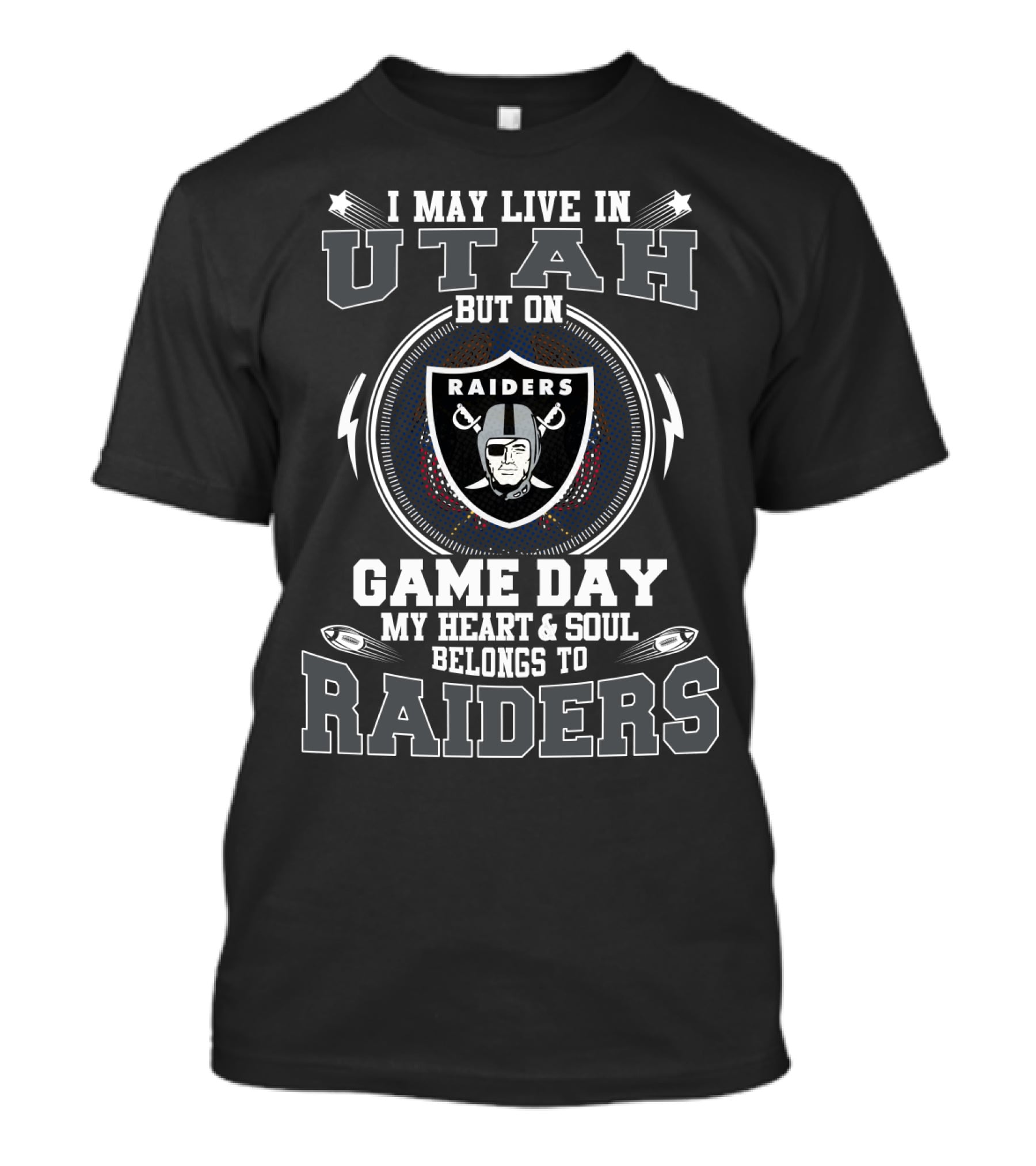 I May Live In Utah But On Game Day My Heart & Soul Belongs To Raiders T-Shirt