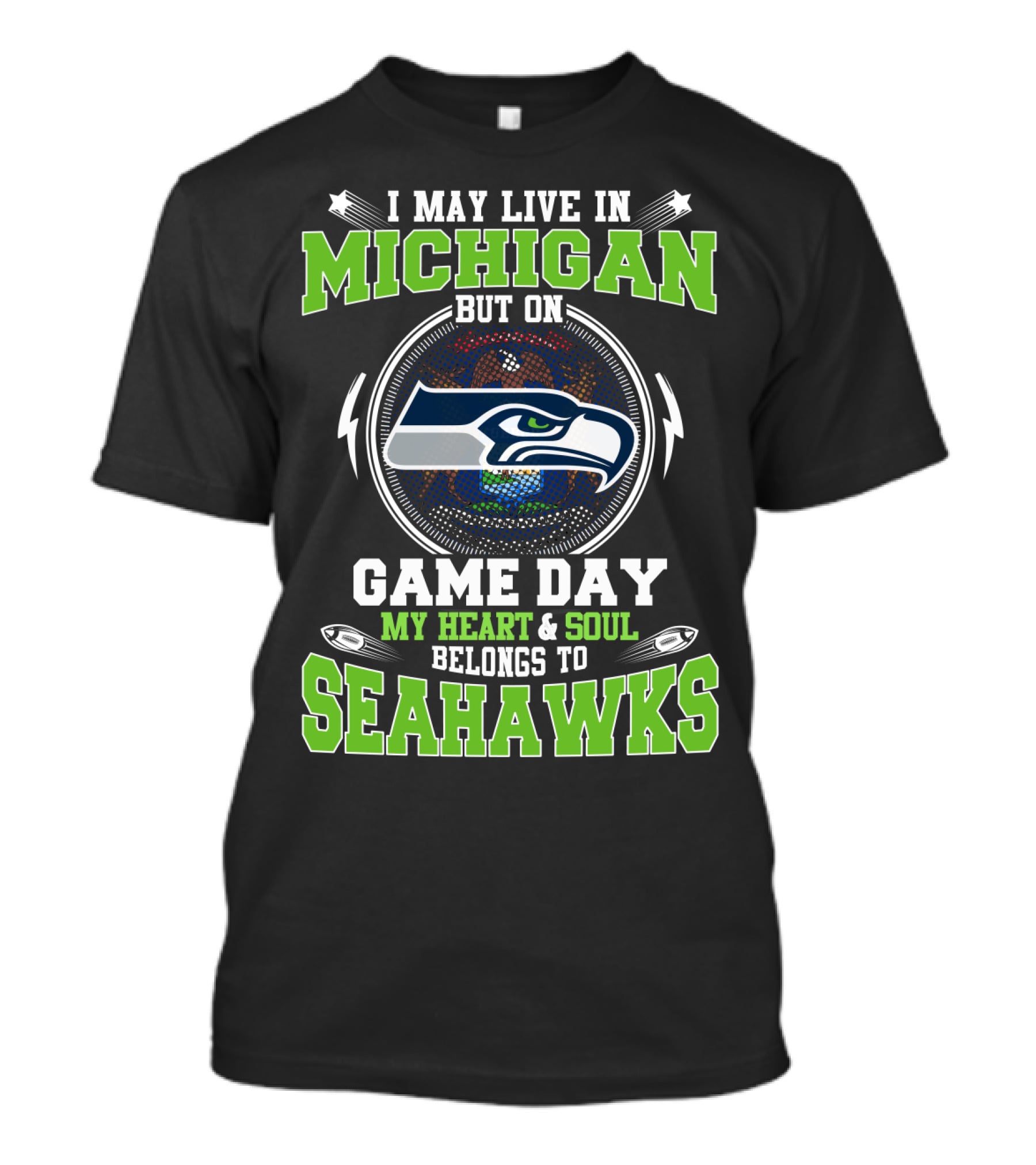 I May Live In Michigan But On Game Day My Heart & Soul Belongs To Seahawks T-Shirt