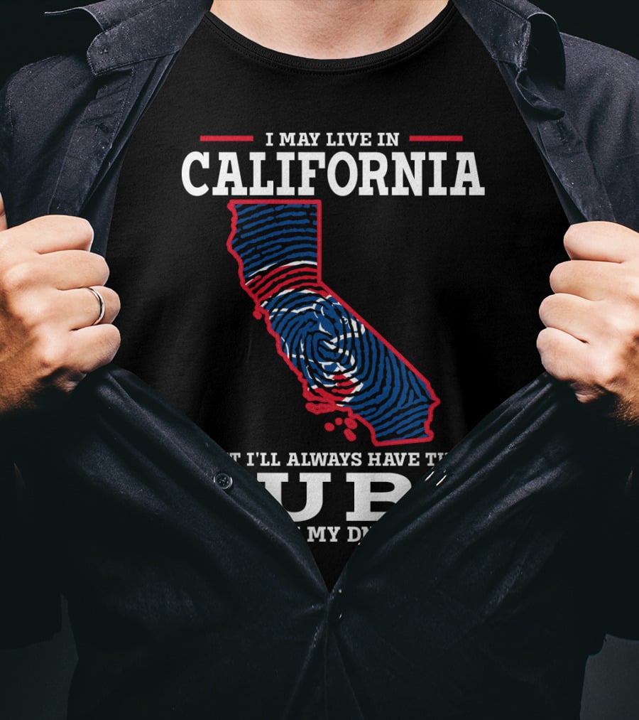 I May Live IN California But I'll Always Have The Cubs IN My Dna T-Shirt