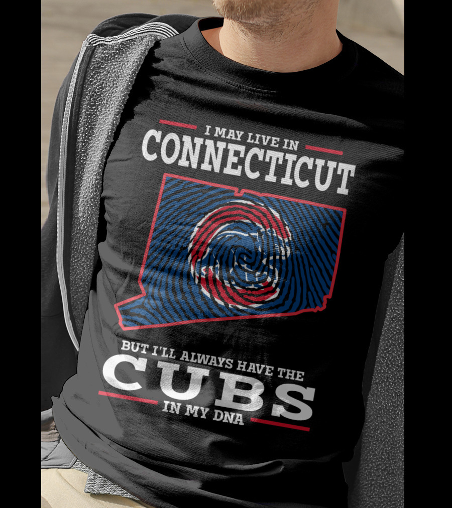 I May Live In Connecticut But I'll Always Have The Cubs In My DNA T-Shirt