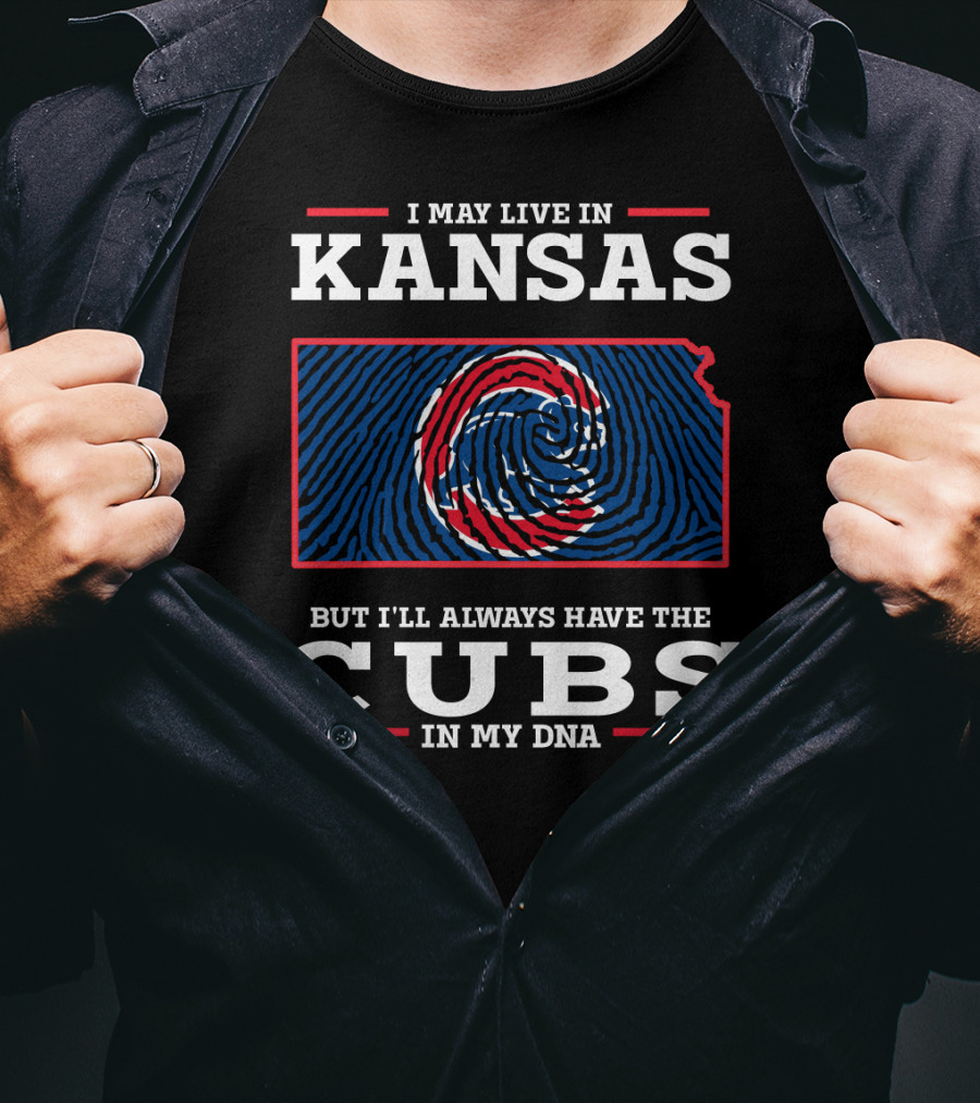 I May Live In Kansas But I'll Always Have The Cubs In My DNA T-Shirt