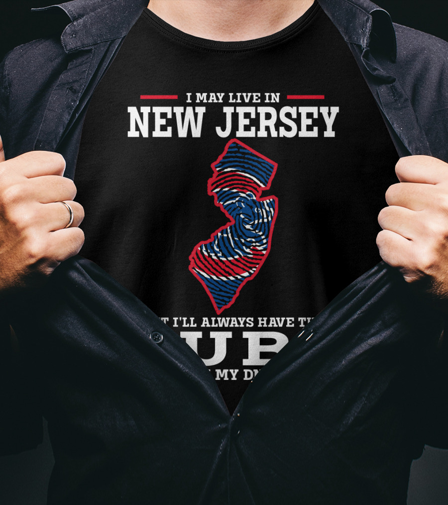I May Live IN New Jersey But I'll Always Have The Cubs IN My Dna T-Shirt