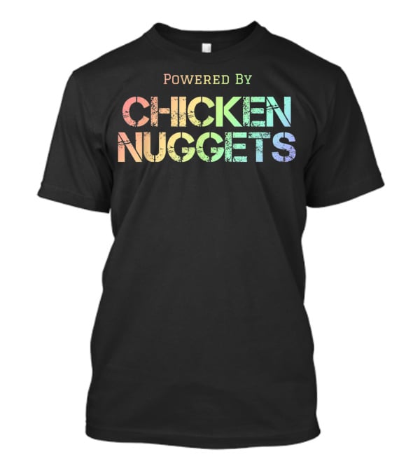 Powered By Chicken Nuggets Rainbow T-Shirt
