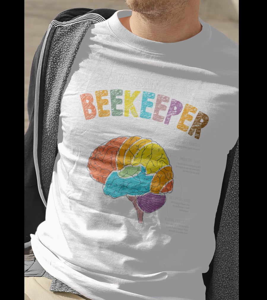 The Brain Anatomy Of A Beekeeper With Humor For Apiarist Enthusiasts T-Shirt