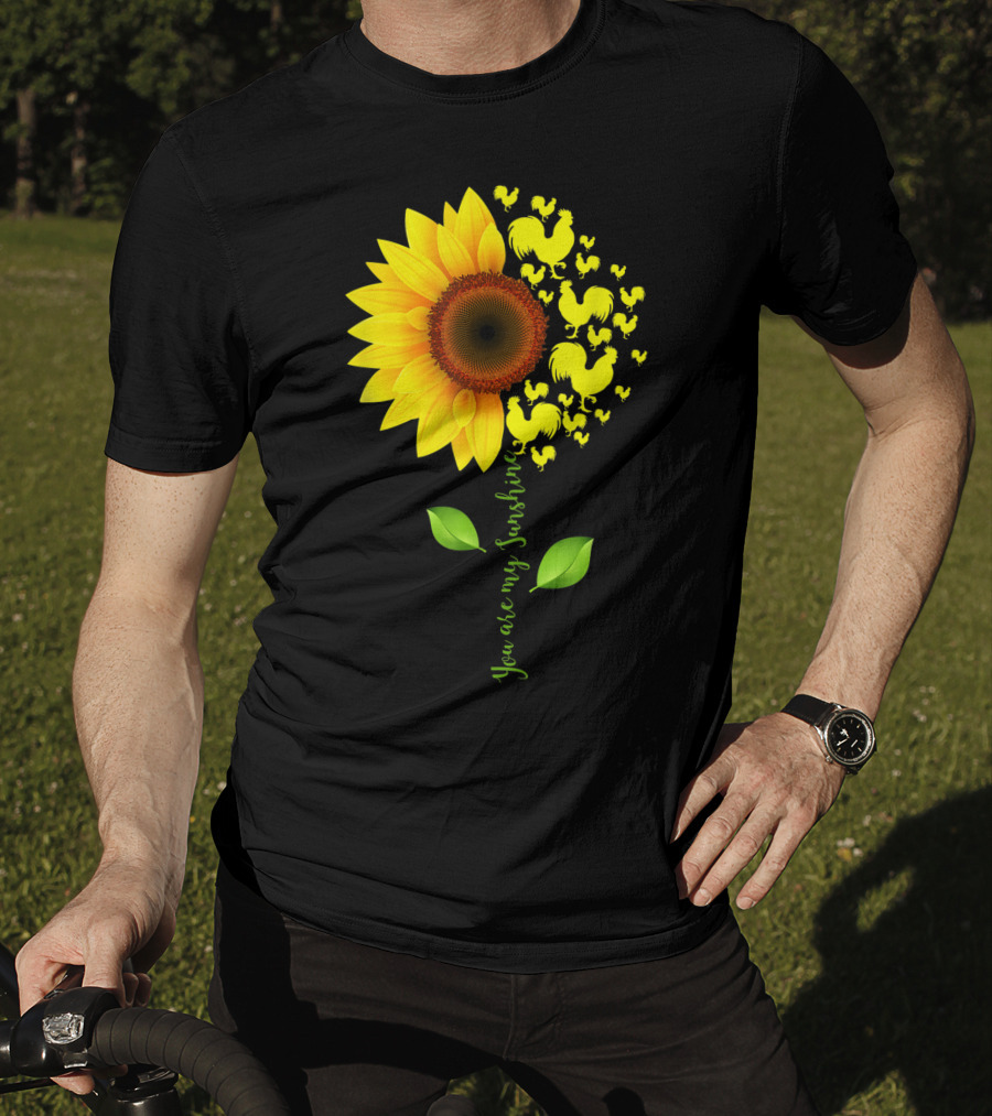 You Are My Sunshine Sunflower Rooster Chickens Farmer T-Shirt