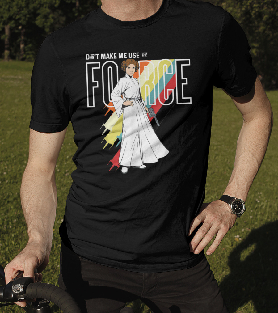 Don't Make Me Use The Force Princess Leia T-Shirt