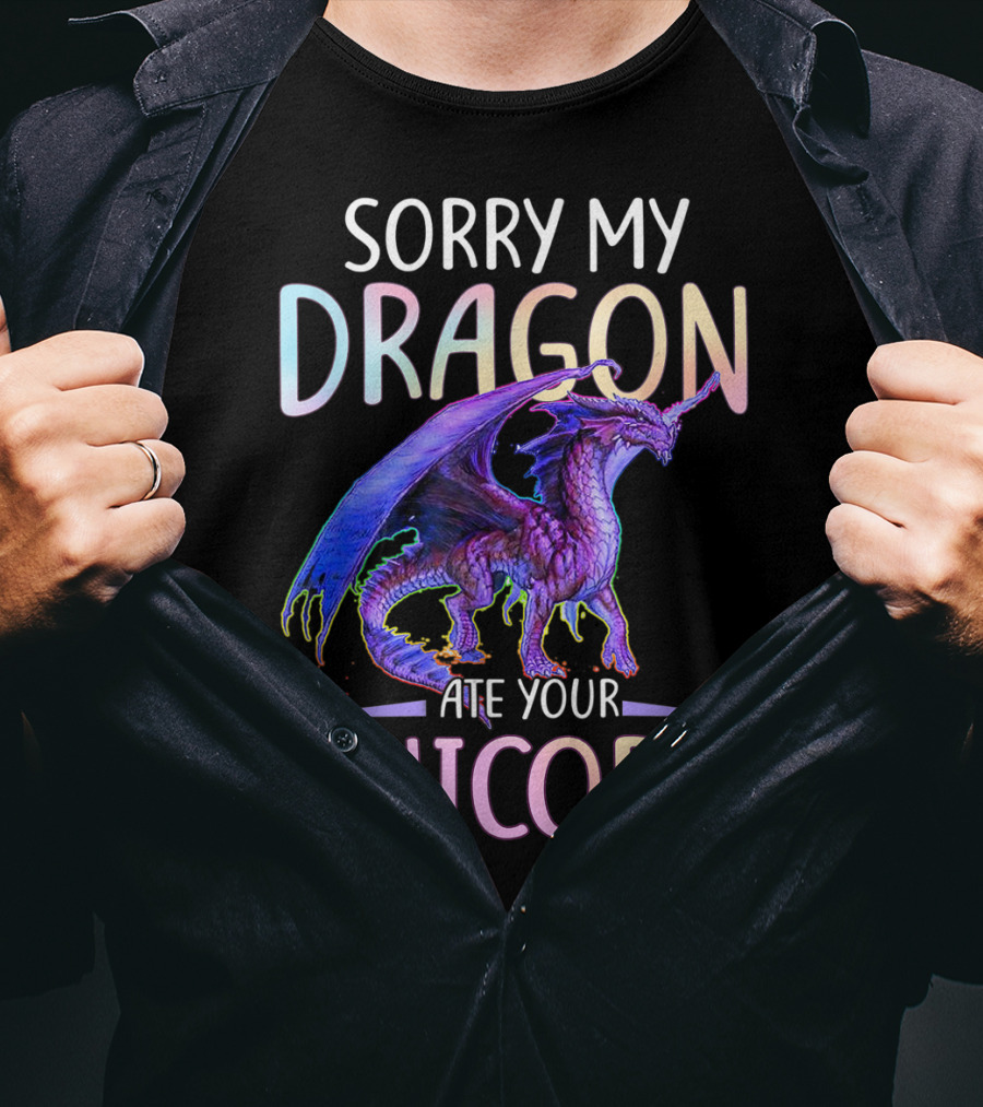 Sorry My Dragon Ate Your Unicorn T-Shirt