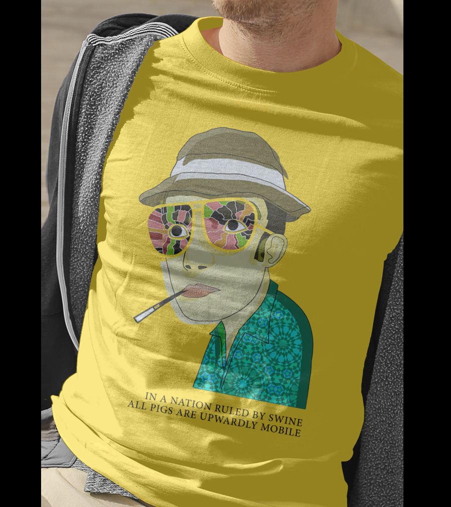 In A Nation Ruled By Swine All Pigs Are Upwardly Mobile Hunter S. Thompson T-Shirt