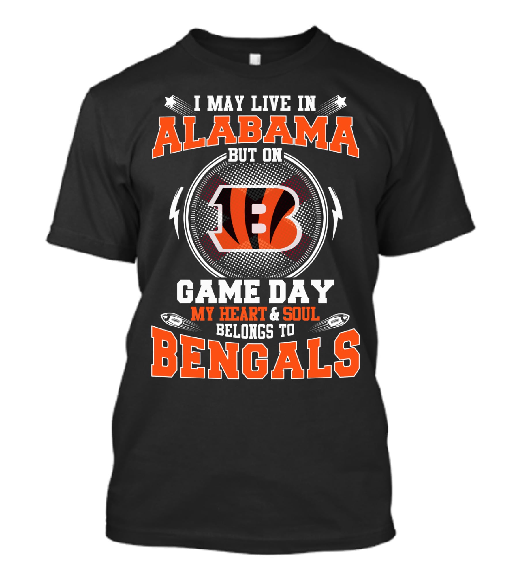 I May Live IN Alabama But On Game Day My Heart And Soul Belongs To Bengals T-Shirt