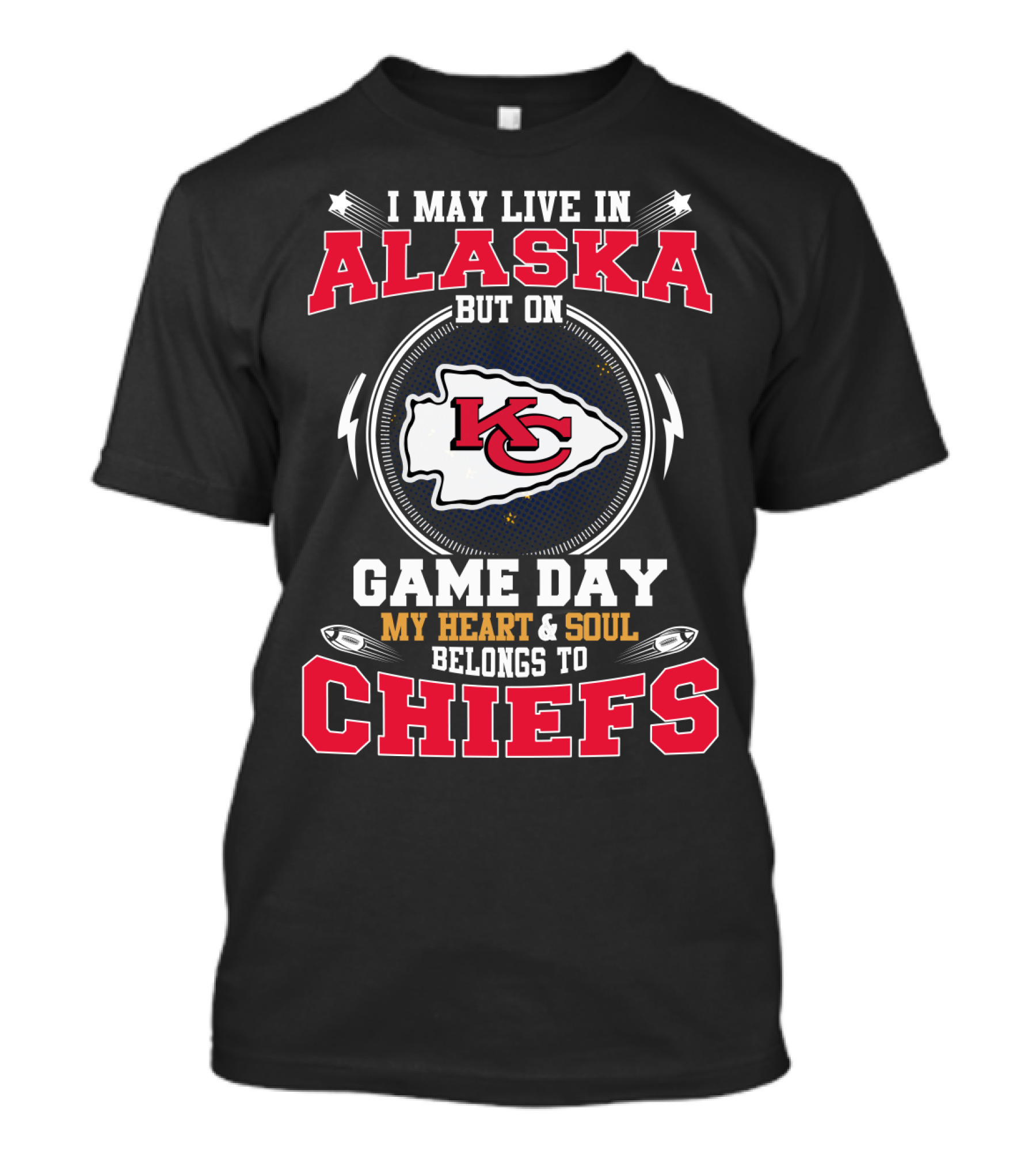 I May Live In Alaska But On Game Day My Heart & Soul Belongs To Chiefs T-Shirt