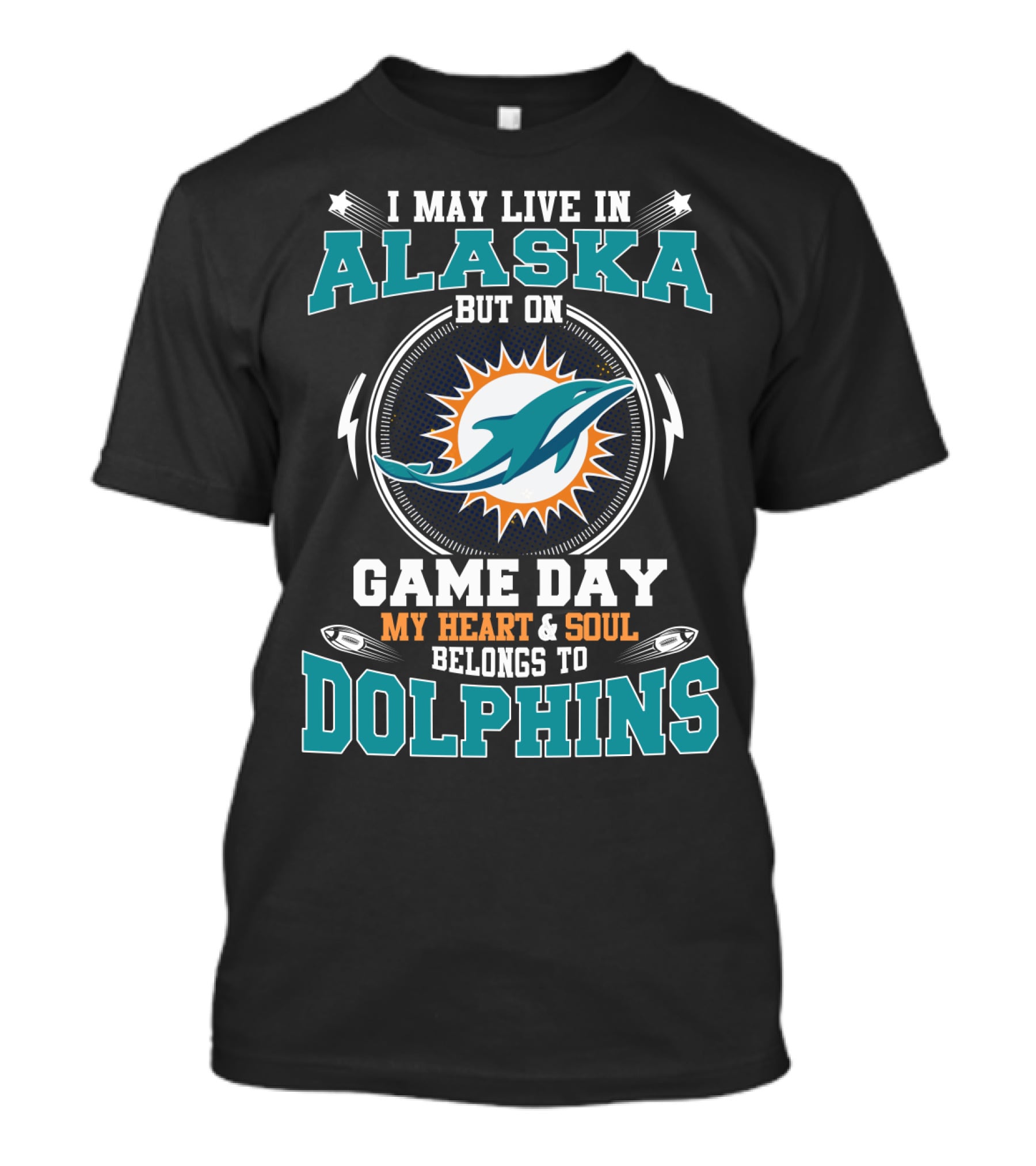 I May Live In Alaska But On Game Day My Heart And Soul Belongs To Dolphins T-Shirt