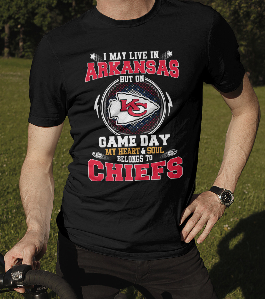 I May Live In Arkansas But On Game Day My Heart And Soul Belongs To Chiefs T-Shirt
