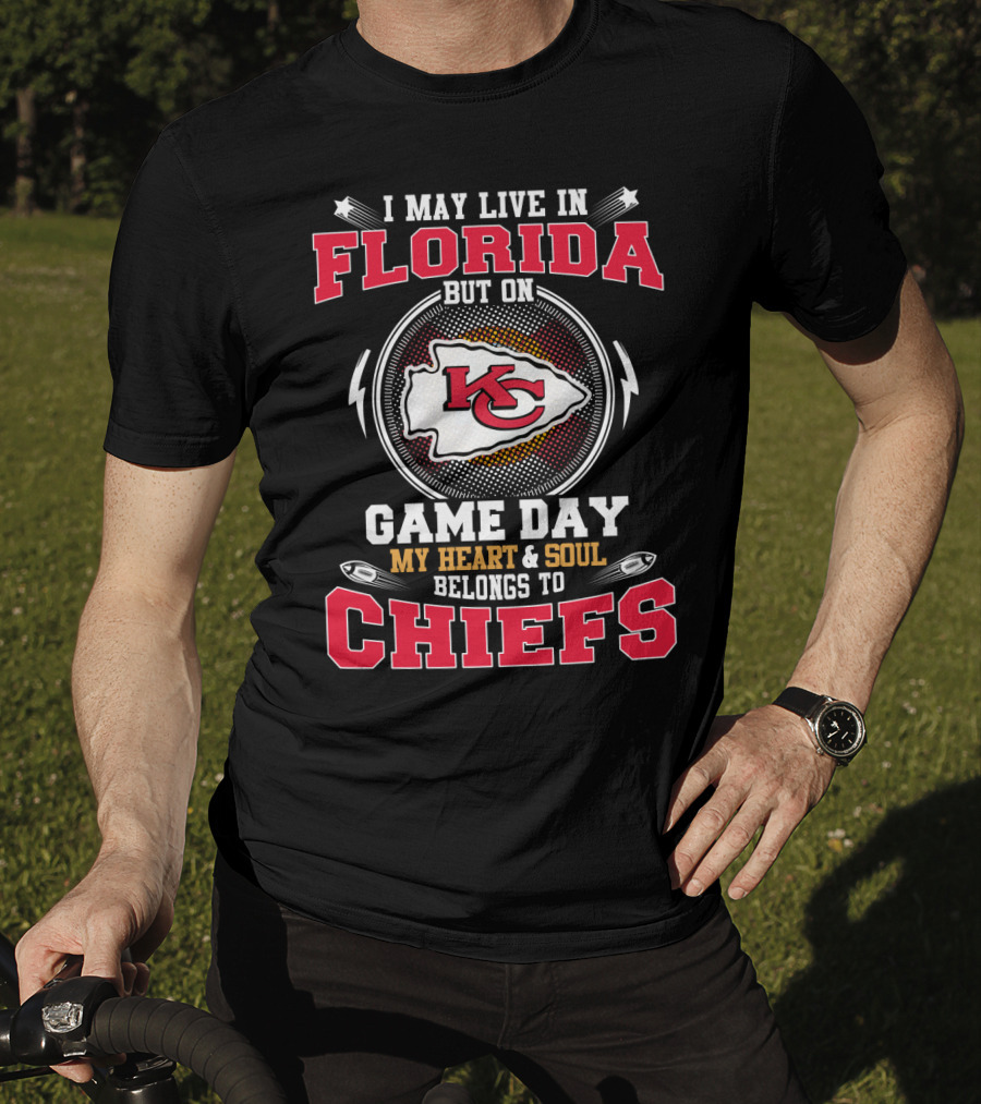 I May Live In Florida But On Game Day My Heart And Soul Belongs To Chiefs T-Shirt