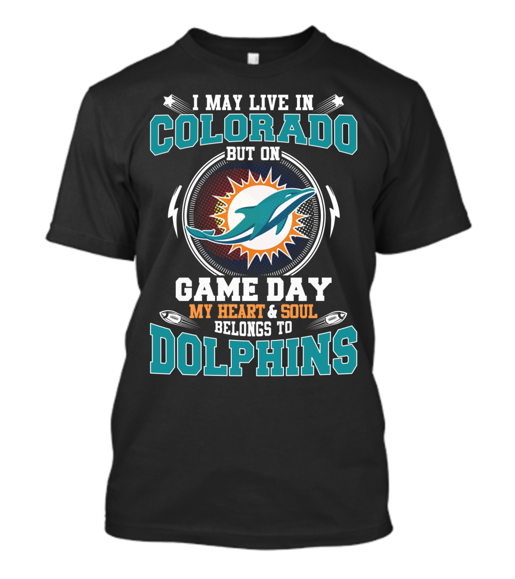 I May Live In Colorado But On Game Day My Heart And Soul Belongs To Dolphins T-Shirt
