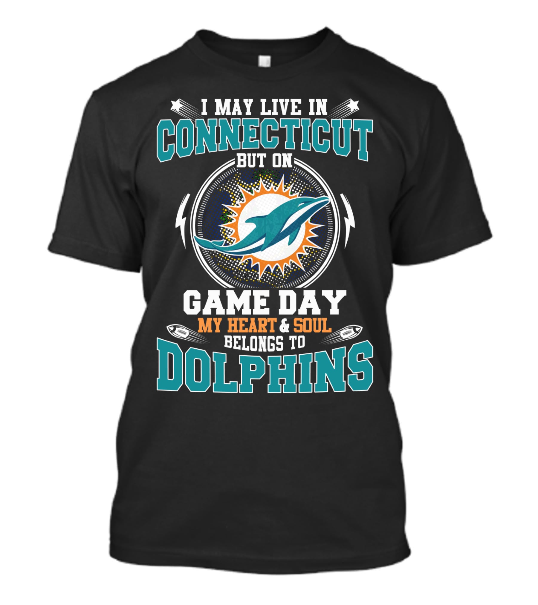 I May Live In Connecticut But On Game Day My Heart And Soul Belongs To Dolphins T-Shirt
