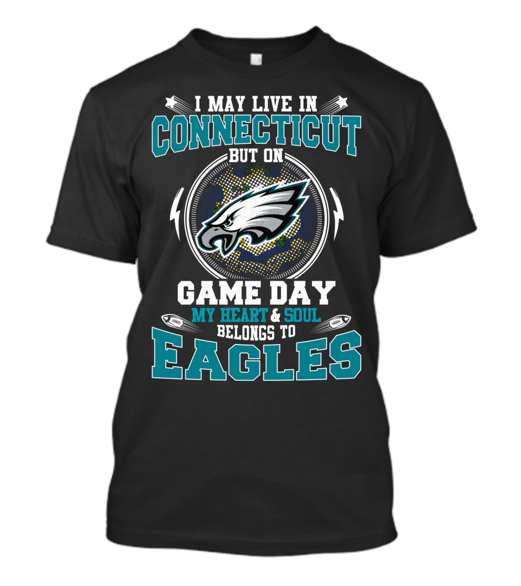 I May Live In Connecticut My Heart And Soul Belongs To Eagles Game Day T-Shirt