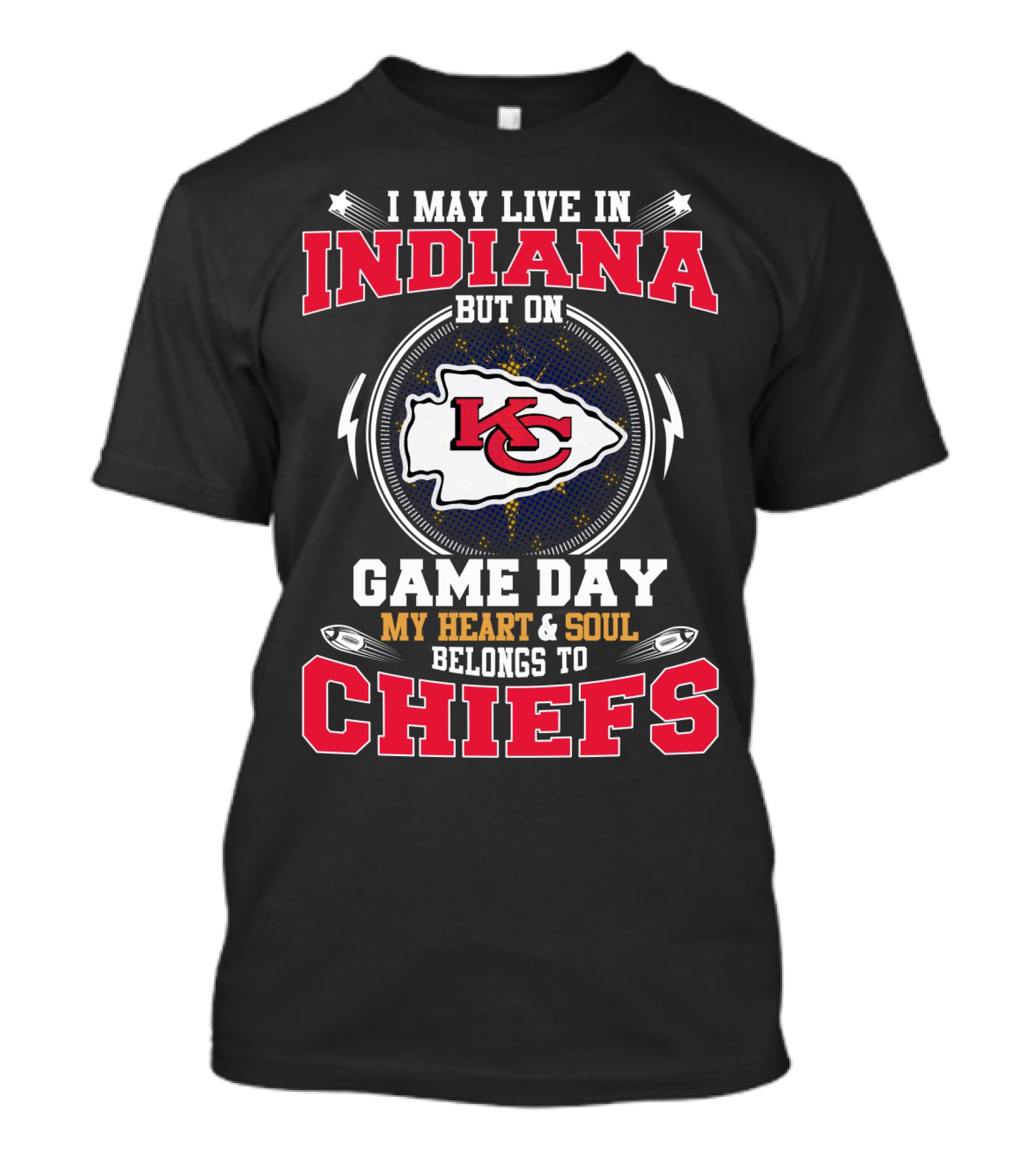 I May Live In Indiana But On Game Day My Heart And Soul Belongs To Chiefs T-Shirt